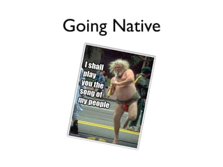 Going Native
 