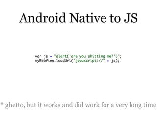 Android Native to JS




* ghetto, but it works and did work for a very long time
 
