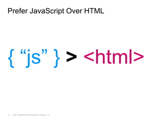 Prefer JavaScript Over HTML{ “js” }><html>