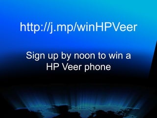http://j.mp/winHPVeer<br />Sign up by noon to win a HP Veer phone<br />