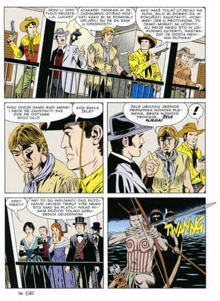 AKO IMA$ TOLIKI UTJECAJ NA
NJIH, BILO Bl DOBRO DA IH
POKUSATI ZAUSTAVITI, HOM-
BRE/ JER U PROTIVNOM, TO
dEMO MORATI Ml UdlNITU...
ALI PRIJE NEGO $TO IH US-
PIJEMO UVJERITI, NASTRA-
DAT dE DOSTA NEVI-
NIH PUTNIKA!
JESU LI ONO
TVOJI PRIJATE-
v LJI, LUCASF y
ATAKAPE! TAN/KAN IH JE
ZASIGURNO OT&AO POZ-
VATI KAKO Bl Ml POMOGLI!
UPLASlLI SU SE DA SAM
. U OPASNOSTI! ^
Wl
If]
5^
~ II
x1
^<3
W/
IF=
Wl
j:
ZELE UBOJICU JEDNOG / M
PRIPADNIKA NJIHOVA PLE- Y #
MENA, BRATA NJIHOVE A *
PRINCEZE... 2ELE / ,
S. NJEGA! y 
NISU OVDJE SAMO RADI MENE/
I NEdE SE ZAUSTAVITI SVE
DOK NE OSTVARE
SVOJ CILJ!
KOG DAVLA
2ELEF
I).
I

r
NE/ TO SU INDIJANCI! OVO PUTO-
VANJE VRIJEDI TRIPUT VI$E NEGO
$TO SMO GA PLATIU! NIKAD Nl-
SAM DOilVIO TOL/KO UZBU-
^ DENJA ODJEDNOM!
OPET
PIRATIF
*80
&
40
c
'
o ^
A£
iu-^S
 