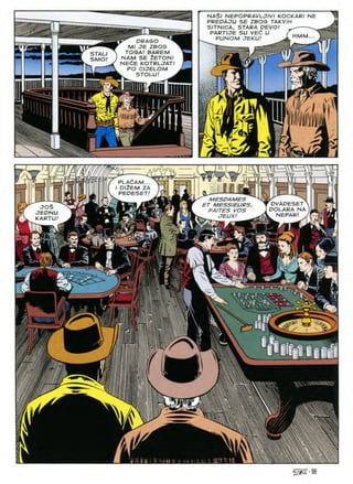 NASI NEPOPRAVLJIVI KOCKARI NE
PREDAJU SE ZBOG TAKVIH
SITNICA, STARA DEVOI ^
PARTIJE SU VEt U ( ukaka
PUNOM JEKU!
DRASO ^
Ml JE ZBOG
TOGA! BAREM
NAM SE lETONl
NE6E KOTRLJATI
PO CIJELOM
. STOLU!
i
5TALI
SMO!
v/i'
/JH'J
wi i
>1
r
^^5
^raz
i t-
PLACAM
D1Z6M ZA
PEDESET!
Q
MESPAMES
UVADESET
ET MESSIEURS
JOS DOLARA NA
EA/TES YOS
JEDNU
KARTU! NEPAR!
JEUXf
m —
r
H
J il iJ u 111 hm u i m i l Lik. i..111,1 n n
 