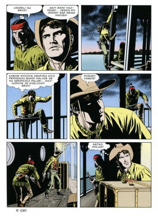 MUY B/EN/ HAJ-
DEMO... JEPAN PO
JEDAN! SAD NEMA
NIKOGA!
USIDRILI su
BROD
mms
Qi
m
/
KABINE DVOJICE KRUPJEA KOJI
PRIPADAJU BANDI NALAZE SE
NA SREDNJOJ PALUBI... NAJ-
VA2NIJE JE DJELOVATI
POZURI!
VAMOS/
Y
BRZO!
a
NETKO
DOLAZI!
fi*r.
i.5^
17
t&TZ'
5
i
92 •
 