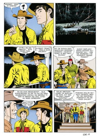 ZNAMO... ENO
IH ONPJB!
f
8
S
rx,;
X
Ml
OTISLI SU NA YSUJEDIT dEMO
OBALUr... §TO (|H... obala nije
CEMO SAD, DALEKO.' ,
^ TATAP
BIT CE DOVOLJNO
NEKOLIKO SNA2NIH
ZAMAHA I SUSTldl
dEMO IH BEZ PRO-
BLEMA!
^
KUSO! NEPLANI-
RANO NOdNO KU-
PANJEP ALI... ZAP
NE M02EM0 I Ml
POSUPITI JEDAN
liAMACP
A
^ fij
t
IP
av
>
r%
VELIKI METUZA-
LEME! ZA RAZLIKU
OP NAS, K/T IMA
VEOMA LAGAN
^ ZAPATAK! ^
PA PA NAS PRIMIJETEr... GLEr
POPSJEdAM TE NA TO OA SU NEK/
RAZBOJNICI OSTALI NA BROPU! Tl
dES IH PR2ATI NA OKU, KITE!
^ ALI BUPI OPREZAN! ^
POPIMO POLJE SKI
NUTI OPJEdU, BRA
TE! NE SM/JEMO
POPUSTITI PA SE
TRAG OHLAPI!
IMAJ POVJE-
RENJA U ME-
^ NE, TATA/ >
V1
5 -
Mm
2^
^sn
 