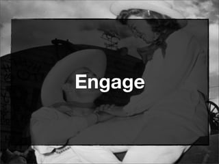 Engage
 