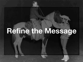 Reﬁne the Message
 