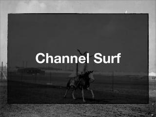 Channel Surf
 