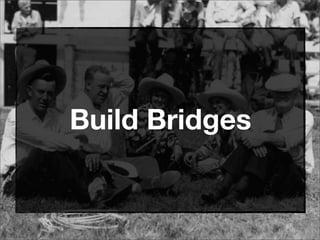 Build Bridges
 