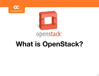 What is OpenStack?



                     3
 