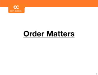 Order Matters



                38
 
