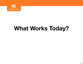 What Works Today?




                    50
 