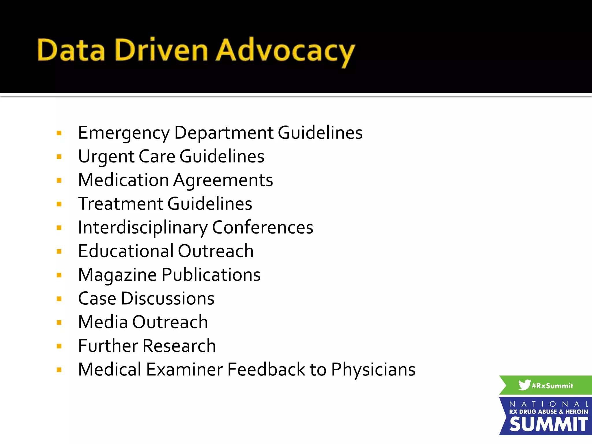  Emergency Department Guidelines
 Urgent Care Guidelines
 Medication Agreements
 Treatment Guidelines
 Interdisciplinary Conferences
 Educational Outreach
 Magazine Publications
 Case Discussions
 Media Outreach
 Further Research
 Medical Examiner Feedback to Physicians
 