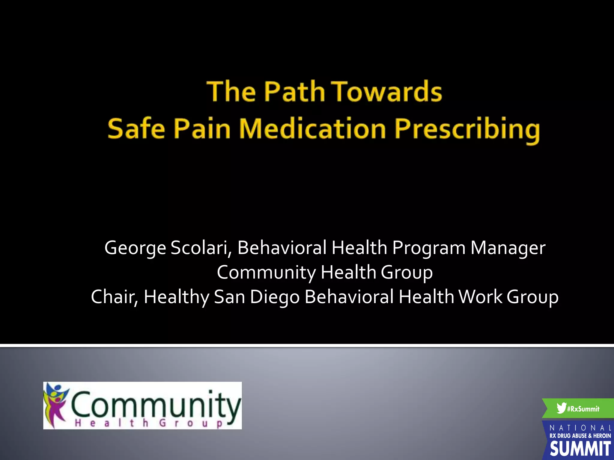 George Scolari, Behavioral Health Program Manager
Community Health Group
Chair, Healthy San Diego Behavioral HealthWork Group
 