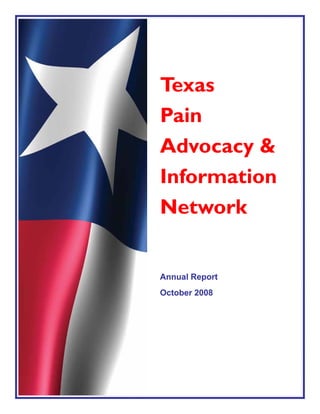 Texas
Pain
Advocacy &
Information
Network


Annual Report
October 2008
 