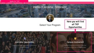 Apply for TXP
Here you will find
all TXP
Opportunitites
 