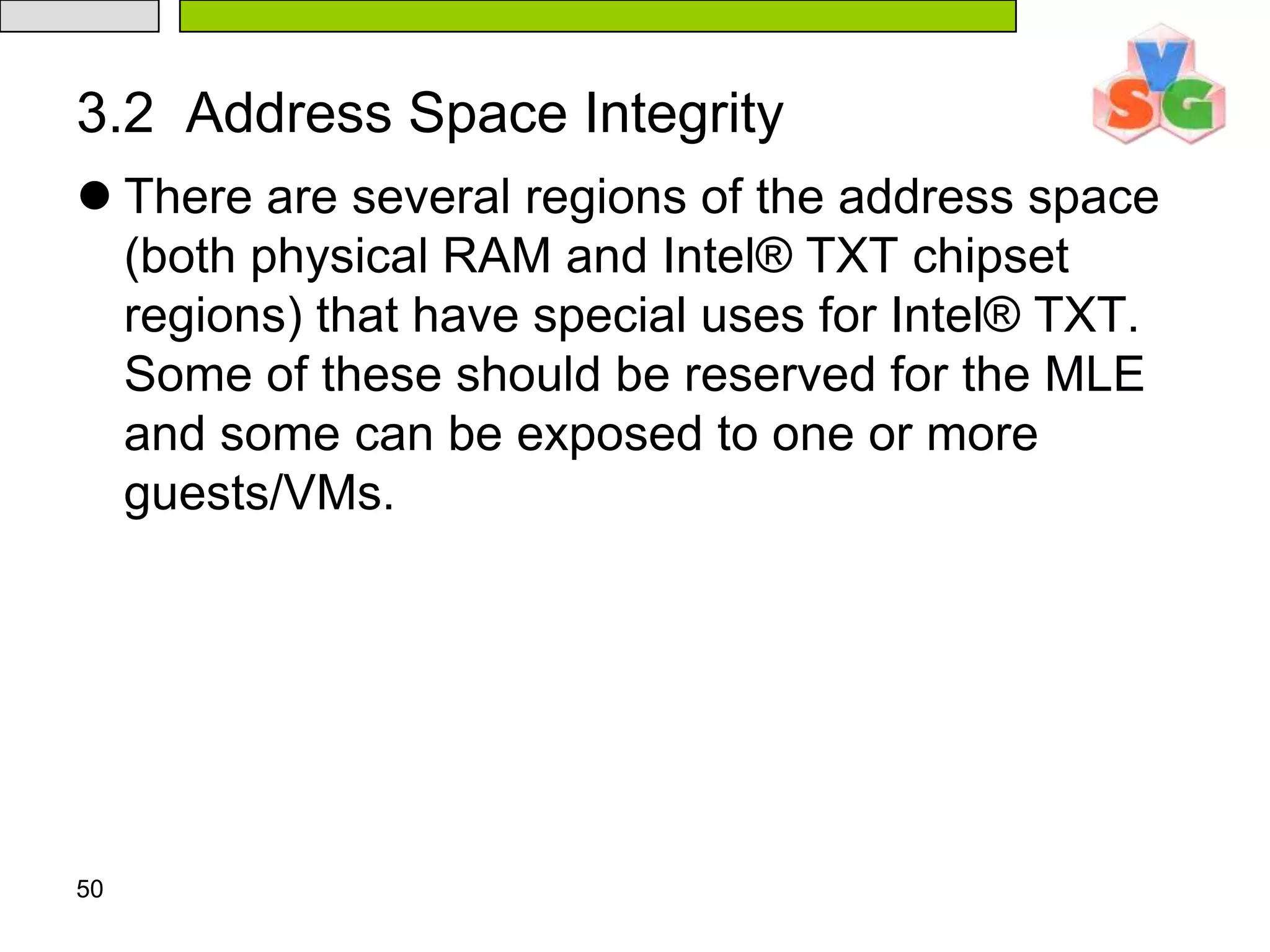452.MLE Initialization//1.MLE entry point – ILP and RLP(s) enter here  Load CR3 with MLE page table pointer; Enable paging; Load the GDTR with the linear address of MLE GDT; Long jump to force reload the new CS; Load MLE SS, ESP; Load MLE DS, ES, FS, GS; Load the IDTR with the linear address of MLE IDT; Initialize exception handlers; // 2.状态生效Check and restore MTRR settings from OsMleData area; Validate system memory map against MDRs Validate VT-d DMAR table Validate VT-d PMR settings against expected values Restore IA32_MISC_ENABLE MSR from OsMleData