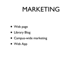 MARKETING Web page Library Blog Campus-wide marketing  Web App 