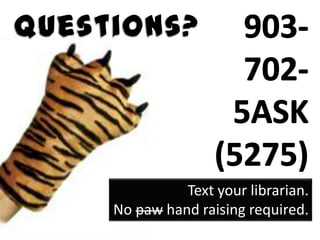 Text your librarian.
No paw hand raising required.
 