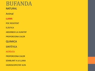 SEDA: elàstica, aïllant de la calor, lluentor característica, absorbeix l' humitat. 