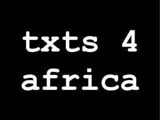 txts 4 africa 