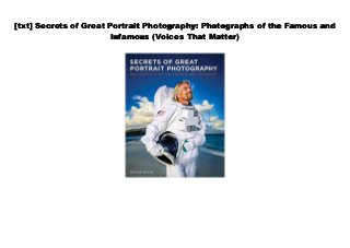 [txt] Secrets of Great Portrait Photography: Photographs of the Famous and
Infamous (Voices That Matter)
 