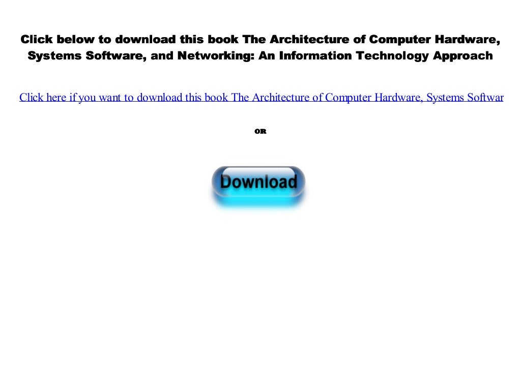 [PDF] The Architecture of Computer Hardware, Systems Software, and Networking An Information Tech