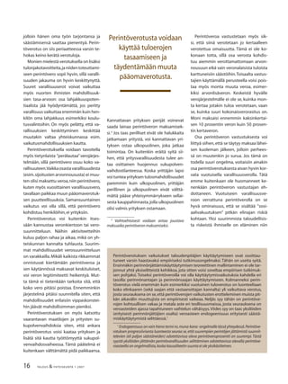 16 TALOUS & YHTEISKUNTA 1· 2007
jolloin hänen oma työn tarjontansa ja
säästämisensä saattaa pienentyä. Perin-
töverotus on siis periaatteessa varsin te-
hokas keino kerätä verotuloja.
Monien mielestä verotuksella on lisäksi
tulonjakotavoitteita,janiidentoteuttami-
seen perintövero sopii hyvin, sillä varalli-
suuden jakauma on hyvin keskittynyttä.
Suuret varallisuuserot voivat vaikuttaa
myös nuorten ihmisten mahdollisuuk-
sien tasa-arvoon: osa lahjakkuuspoten-
tiaalista jää hyödyntämättä, jos peritty
varallisuus vaikuttaa enemmän kuin hen-
kilön oma lahjakkuus esimerkiksi koulu-
tusvalintoihin. On myös pelätty, että va-
rallisuuksien keskittyminen keskittää
muutakin valtaa yhteiskunnassa esim.
vaikutusmahdollisuuksien kautta.
Perintöverotuksella voidaan tavoitella
myös tietynlaista ”perälautaa”verojärjes-
telmään, sillä perintövero osuu koko va-
rallisuuteen.Vaikkaosastavarallisuudesta
(esim.sijoitusten arvonnoususta) ei muu-
ten olisi maksettu veroa,niin perintövero,
kuten myös vuosittainen varallisuusvero,
tavallaan paikkaa muun pääomaverotuk-
sen puutteellisuuksia. Samansuuntainen
vaikutus voi olla sillä, että perintövero
kohdistuu henkilöihin,ei yrityksiin.
Perintöverotus voi kuitenkin itses-
sään kannustaa veronkiertoon tai vero-
suunnitteluun. Näihin aktiviteetteihin
kuluu paljon rahaa ja aikaa, mikä on yh-
teiskunnan kannalta tuhlausta. Suurim-
mat mahdollisuudet verosuunnitteluun
on varakkailla.Mikäli kaikista rikkaimmat
onnistuvat kiertämään perintöveroa ja
sen käytännössä maksavat keskituloiset,
voi veron legitimiteetti heikentyä. Mut-
ta tämä ei tietenkään tarkoita sitä, että
koko vero pitäisi poistaa. Ennemminkin
järjestelmä pitäisi suunnitella siten, että
mahdollisuudet erilaisiin vippaskonstei-
hin jäävät mahdollisimman pieniksi.
Perintöverotuksen on myös katsottu
vaarantavan maatilojen ja yritysten su-
kupolvenvaihdoksia siten, että ankara
perintöverotus voisi kaataa yrityksen ja
lisätä sitä kautta työttömyyttä sukupol-
venvaihdosvaiheessa. Tämä päätelmä ei
kuitenkaan välttämättä pidä paikkaansa.
Kannattavan yrityksen perijät voinevat
saada lainaa perintöveron maksamisek-
si.3
Jos taas perilliset eivät ole halukkaita
jatkamaan yritystä, voi kannattavan yri-
tyksen ostaa ulkopuolinen, joka jatkaa
toimintaa. On kuitenkin eräitä syitä sii-
hen, että yritysvarallisuudesta tulee an-
taa osittainen huojennus sukupolven-
vaihdostilanteessa. Koska yrittäjän lapsi
voi tuntea yrityksen tulosmahdollisuudet
paremmin kuin ulkopuolinen, yrittäjän
perillinen ja ulkopuolinen eivät välttä-
mättä pääse yhteisymmärrykseen sellai-
sesta kauppahinnasta,jolla ulkopuolinen
olisi valmis yrityksen ostamaan.
3
Vaihtoehtoisesti voidaan antaa joustava
maksuaika perintöveron maksamiseksi.
Perintöveroa vastustetaan myös sik-
si, että siinä verotetaan jo kertaalleen
verotettua omaisuutta. Tämä ei ole ko-
konaan totta, sillä osa verosta kohdis-
tuu aiemmin verottamattomaan arvon-
nousuun eikä vain veronalaisista tuloista
karttuneisiin säästöihin.Toisaalta vastus-
tajien käyttämällä perusteella voisi pois-
taa myös monta muuta veroa, esimer-
kiksi arvonlisäveron. Keskeistä hyvälle
verojärjestelmälle ei ole se, kuinka mon-
ta kertaa jotakin tuloa verotetaan, vaan
se, kuinka suuri kokonaisverorasitus on.
Moni maksaisi ennemmin kaksinkertai-
sen 10 prosentin veron kuin 50 prosen-
tin kertaveron.
Osa perintöveron vastustuksesta voi
liittyä siihen,että se täytyy maksaa lähei-
sen kuoleman jälkeen, jolloin perhees-
sä on muutenkin jo surua. Jos tämä on
todella suuri ongelma, voitaisiin ainakin
osa perintöverotuksesta aivan hyvin kor-
vata vuotuisella varallisuusverolla. Tätä
emme kuitenkaan ole huomanneet ke-
nenkään perintöveron vastustajan eh-
dottaneen. Vuotuiseen varallisuusve-
roon verrattuna perintöverolla on se
hyvä ominaisuus, että se sisältää ”sosi-
aalivakuutuksen” pitkän elinajan riskiä
kohtaan. Yksi suurimmista taloudellisis-
ta riskeistä ihmiselle on eläminen niin
Perintöverotuksen vaikutukset taloudenpitäjien käyttäytymiseen ovat osoittau-
tuneet varsin haastavaksi empiiriseksi tutkimusongelmaksi. Tähän on useita syitä.
Ensinnäkin perinnönjättämiskäyttäytymisen teoreettinen mallintaminen ei ole tar-
jonnut yhtä yksiselitteistä kehikkoa, jota sitten voisi soveltaa empiirisen tutkimuk-
sen pohjaksi. Toiseksi perintöveroilla voi olla käyttäytymisvaikutuksia kahdella eri
tasolla: perinnönantajan ja perinnönsaajan käyttäytymiseen. Kolmanneksi perin-
töverotus vielä enemmän kuin esimerkiksi vuotuinen tuloverotus on luonteeltaan
koko elinkaaren (sekä saajan että vastaanottajan kannalta) yli vaikuttava verotus,
josta seurauksena on se,että perintöverojen vaikutusten erotteleminen muista pit-
kän aikavälin muuttujista on empiirisesti vaikeaa. Neljäs syy tähän on perintöve-
rojen kohtuullisen vakaa ja matala aste eri teollisuusmaissa, josta seurauksena on
veroasteiden ajassa tapahtuneen vaihtelun vähäisyys.Viides syy on taas yksilöiden
(erityisesti perinnönjättäjien osalta) veroasteen endogeenisuus erityisesti säästä-
miskäyttäytymistä selittäessä.1
1
Endogeenisuus on vain hieno termi ns.muna-kana -ongelmalle tässä yhteydessä.Perintöve-
rotuksen progressiivisesta luonteesta seuraa se,että suurempien perintöjen jättämistä suunnit-
televien (eli paljon säästäneiden) odotettavissa oleva perintöveroprosentti on suurempi.Tästä
syystä yksilöiden jättämän perintövarallisuuden selittäminen odotettavissa olevalla perintöve-
roasteella on ongelmallista,koska kausaliteetin suunta ei ole yksikäsitteinen.
Perintöverotusta voidaan
käyttää tuloerojen
tasaamiseen ja
täydentämään muuta
pääomaverotusta.
 