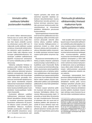48 TALOUS  YHTEISKUNTA 1l
2010
Ammatin vaihto
osoittautui tärkeäksi
joustavuuden muodoksi.
Poismuutto jäi odotettua
vähäisemmäksi,ilmeisesti
maakunnan hyvän
työllisyystilanteen takia.
siin toimiin. Valtion rakennemuutosra-
hoitusta alue sai vuosina 2007 ja 2008
noin 15 miljoonaa euroa. Lisäksi Finn-
vera lisäsi alueen yrityksille suunnat-
tua rahoitustaan vuonna 2007 noin 15
miljoonalla eurolla edelliseen vuoteen
verrattuna. Irtisanotuille kohdennettui-
hin tukitoimiin saatiin kansallisten re-
surssien lisäksi neljä miljoonaa euroa
Euroopan globalisaatiorahastosta. Irti-
sanottujen uudelleen työllistämisessä
käytettiin muutosturvan toimintamal-
lin tuomia mahdollisuuksia ja EGR:n li-
säresursseja.
Tukitoimia voidaankin Perloksen ta-
pauksessa pitää erittäin kattavina. Nii-
tä järjestettiin nopeasti, ja irtisanotut
myös osallistuivat aktiivisesti työvoima-
poliittisiin toimenpiteisiin. Sekä työvoi-
mapalvelujen käytön että irtisanottujen
omien kokemuksen perusteella muu-
tosturvan toimintamalli näyttää kannus-
tavan työnsä menettäneitä erityisesti
hakeutumaan koulutukseen. Globalisaa-
tiorahaston resurssit takasivat myös eri-
laisten koulutusmahdollisuuksien kuten
yksittäisten koulutuspaikkojen hankki-
misen irtisanotuille.
Koulutuksen jälkeiseen uudelleen
työllistymiseen vaikuttavat todennä-
köisesti taloudellisen tilanteen kehitys
ja muutokset työvoiman kysynnässä.
Koulutuksen aloittaneista 40 prosent-
tia hakeutui uuteen ammattiin, joten
ammatillinen liikkuvuus muodostui
tärkeäksi joustavuuden muodoksi. Ly-
hyellä aikavälillä tarkasteluna sosiaa-
li- ja terveysalan koulutuksesta työl-
listyttiin parhaiten, eikä tämän alan
työvoiman kysyntään näyttänyt vai-
kuttavan taloustilanteenkaan muutos.
Työllistymisen kannalta parhaiten vai-
kuttivat toimineen työvoiman kysyn-
tään perustuvat koulutusmuodot (rek-
rytointikoulutus) tai irtisanottavan
yksilöllisiin lähtökohtiin perustuneet
koulutusratkaisut.
Työvoimapalveluista irtisanotut käyt-
tivät harvemmin palkkatukea kuin kou-
lutuspalveluja, vaikka esimerkiksi sijoit-
tuminen yksityiselle sektorille olikin
toimiva ratkaisu uudelleen työllisty-
misen kannalta. Palkkaperusteisen si-
joittamisen kriteerit ja ehdot olivat
ilmeisesti sellaisia, ettei toimenpide so-
veltunut läheskään kaikille irtisanotuil-
le eivätkä sijoitukset toimineet laajasti
nopean työstä työhön siirtymisen väy-
linä.
Muutosturvan toimintamallissa on ke-
hitetty ja tarjottu erityisesti uudenlaisia
koulutusmuotoja tuotannollisista ja ta-
loudellisista syistä irtisanotuille. Muilta
osin muutosturvan toimintamallissa käy-
tetään tavanomaisia työvoimapoliittisia
toimenpiteitä, joita on kehitetty työttö-
mien työllistämiseen eikä irtisanottujen
mahdollisimmannopeaantyöstätyöhön
siirtymiseen.Tosin heikentynyt talouden
tilanne vaikutti osaltaan yritysten mah-
dollisuuksiin palkata uusia työntekijöitä
palkkatuella tai ottaa heitä työelämäval-
mennukseen.
Perloksen osaavan työvoiman pelät-
tiin muuttavan työn perässä pois maa-
kunnasta. Työnhakijoina olleista irtisa-
notuista liikkuvuusavustuksia käytti 12
prosenttia, ja heistä lähes 40 prosenttia
sai myös muuttokorvausta. Poismuutto
ei kuitenkaan ollut niin suurta kuin al-
kuaikoina pelättiin, sillä työvoiman ky-
syntää oli tuossa vaiheessa myös maa-
kunnassa, ja alueen yrityksissä ilmeni
piilevää työvoiman tarvetta, joka ilmei-
sesti jarrutti laajamittaista poismuuttoa
alueelta.
Vielä keväällä 2007 työvoiman hyvä
kysyntä tarjosi irtisanotuille työllistymi-
sen mahdollisuuksia eikä työpaikan me-
netys muodostunutkaan riskiksi kaikille.
Uudelleen työllistymisen ja koulutuk-
seen hakeutumisen kannalta ratkaise-
via olivat työvoimatoimiston tehdaspal-
velut, muutosturvayksikön palvelut,
muutosturvan toimintamalli, työvoima-
poliittiset toimenpiteet ja niihin EGR:
n kautta saatu lisäresursointi. Kaikkein
eniten tukitoimista kokivat hyötyneen-
sä ikääntyneet, naiset ja työntekijäase-
massa olleet, joiden kohdalla myös ai-
empien tutkimustulosten perusteella
uudelleen työllistymisen oletettiin ole-
van vaikeinta.
Irtisanottujen tulomenetyksiä kom-
pensoivat työllistymisohjelmalisä
muu-
tosturvan piiriin kuuluville ja yrityksen
ylimääräinen eroraha, jonka suuruus
määräytyi työsuhteen pituuden perus-
teella ja oli suurimmillaan noin 12 000
euroa.Yrityksen maksaman ylimääräisen
erorahan pelättiin viivyttävän irtisanot-
tujen valintoja, mutta irtisanotut itse pi-
tivät sitä erittäin merkittävänä tukimuo-
 Ansiopäivärahan työllistymisohjelmalisä mää-
räytyy työvoimapoliittisiin toimenpiteisiin osal-
listumisen ja palkan perusteella. Käytännössä
esimerkiksi 2000 euron bruttokuukausiansiolla
työllistämisohjelmalisän sisältävä ansiopäivära-
ha oli noin 70 % bruttopalkasta, kun ansiopäi-
väraha ilman työllistymisohjelmalisää oli 56 %
bruttopalkasta. (Työllistymisen ja muutostur-
van toimintamallin toimeenpano-ohje. Työmi-
nisteriö 23.6.2005.)
 