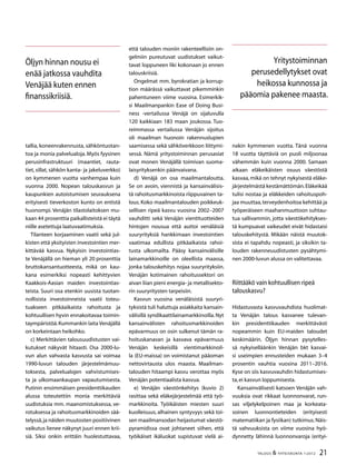 21TALOUS  YHTEISKUNTA 1l
2012
tallia, koneenrakennusta, sähköntuotan-
toa ja monia palvelualoja.Myös fyysinen
perusinfrastruktuuri (maantiet, rauta-
tiet, sillat, sähkön kanta- ja jakeluverkko)
on kymmenen vuotta vanhempaa kuin
vuonna 2000. Nopean talouskasvun ja
kaupunkien autoistumisen seurauksena
erityisesti tieverkoston kunto on entistä
huonompi. Venäjän tilastolaitoksen mu-
kaan 44 prosenttia paikallisteistä ei täytä
niille asetettuja laatuvaatimuksia.
Tilanteen korjaaminen vaatii sekä jul-
kisten että yksityisten investointien mer-
kittävää kasvua. Nykyisin investointias-
te Venäjällä on hieman yli 20 prosenttia
bruttokansantuotteesta, mikä on kau-
kana esimerkiksi nopeasti kehittyvien
Kaakkois-Aasian maiden investointias-
teista. Suuri osa etenkin uusista tuotan-
nollisista investoinneista vaatii toteu-
tuakseen pitkäaikaista rahoitusta ja
kohtuullisen hyvin ennakoitavaa toimin-
taympäristöä.Kummankin laita Venäjällä
on korkeintaan heikohko.
c) Merkittävien talousuudistusten vai-
kutukset näkyvät hitaasti. Osa 2000-lu-
vun alun vahvasta kasvusta sai voimaa
1990-luvun talouden järjestelmämuu-
toksesta, palvelualojen vahvistumises-
ta ja ulkomaankaupan vapautumisesta.
Putinin ensimmäisen presidenttikauden
alussa toteutettiin monia merkittäviä
uudistuksia mm. maanomistuksessa, ve-
rotuksessa ja rahoitusmarkkinoiden sää-
telyssä,ja näiden muutosten positiivinen
vaikutus lienee näkynyt juuri ennen krii-
siä. Siksi onkin erittäin huolestuttavaa,
että talouden moniin rakenteellisiin on-
gelmiin pureutuvat uudistukset vaikut-
tavat loppuneen liki kokonaan jo ennen
talouskriisiä.
Ongelmat mm. byrokratian ja korrup-
tion määrässä vaikuttavat pikemminkin
pahentuneen viime vuosina. Esimerkik-
si Maailmanpankin Ease of Doing Busi-
ness ‑vertailussa Venäjä on sijaluvulla
120 kaikkiaan 183 maan joukossa. Tuo-
reimmassa vertailussa Venäjän sijoitus
oli maailman huonoin rakennuslupien
saamisessa sekä sähköverkkoon liittymi-
sessä. Nämä yritystoiminnan perusasiat
ovat monen Venäjällä toimivan suoma-
laisyrityksenkin päänvaivana.
d) Venäjä on osa maailmantaloutta.
Se on avoin, viennistä ja kansainvälisis-
tä rahoitusmarkkinoista riippuvainen ta-
lous. Koko maailmantalouden poikkeuk-
sellisen ripeä kasvu vuosina 2002–2007
vauhditti sekä Venäjän vientituotteiden
hintojen nousua että auttoi venäläisiä
suuryrityksiä hankkimaan investointien
vaatimaa edullista pitkäaikaista rahoi-
tusta ulkomailta. Pääsy kansainvälisille
lainamarkkinoille on oleellista maassa,
jonka talouskehitys nojaa suuryrityksiin.
Venäjän kotimainen rahoitussektori on
aivan liian pieni energia- ja metallisekto-
rin suuryritysten tarpeisiin.
Kasvun vuosina venäläisistä suuryri-
tyksistä tuli haluttuja asiakkaita kansain-
välisillä syndikaattilainamarkkinoilla.Nyt
kansainvälisten rahoitusmarkkinoiden
epävarmuus on osin sulkenut tämän ra-
hoituskanavan ja kasvava epävarmuus
Venäjän keskeisillä vientimarkkinoil-
la (EU-maissa) on voimistanut pääoman
nettovirtausta ulos maasta. Maailman-
talouden hitaampi kasvu verottaa myös
Venäjän potentiaalista kasvua.
e) Venäjän väestönkehitys (kuvio 2)
rasittaa sekä eläkejärjestelmää että työ-
markkinoita. Työikäisten miesten suuri
kuolleisuus, alhainen syntyvyys sekä toi-
sen maailmansodan heijastumat väestö-
pyramidissa ovat johtaneet siihen, että
työikäiset ikäluokat supistuvat vielä ai-
nakin kymmenen vuotta. Tänä vuonna
18 vuotta täyttäviä on puoli miljoonaa
vähemmän kuin vuonna 2000. Samaan
aikaan eläkeikäisten osuus väestöstä
kasvaa, mikä on tehnyt nykyisestä eläke-
järjestelmästä kestämättömän.Eläkeikää
tulisi nostaa ja eläkkeiden rahoituspoh-
jaa muuttaa,terveydenhoitoa kehittää ja
työperäiseen maahanmuuttoon suhtau-
tua sallivammin, jotta väestökehitykses-
tä kumpuavat vaikeudet eivät hidastaisi
talouskehitystä. Mikään näistä muutok-
sista ei tapahdu nopeasti, ja siksikin ta-
louden rakenneuudistusten pysähtymi-
nen 2000-luvun alussa on valitettavaa.
Riittääkö vain kohtuullisen ripeä
talouskasvu?
Hidastuvasta kasvuvauhdista huolimat-
ta Venäjän talous kasvanee tulevan-
kin presidenttikauden merkittävästi
nopeammin kuin EU-maiden taloudet
keskimäärin. Öljyn hinnan pysytelles-
sä nykyiselläänkin Venäjän bkt kasvai-
si useimpien ennusteiden mukaan 3–4
prosentin vauhtia vuosina 2011–2016.
Kyse on siis kasvuvauhdin hidastumises-
ta,ei kasvun loppumisesta.
Kansainvälisesti katsoen Venäjän vah-
vuuksia ovat rikkaat luonnonvarat, run-
sas viljelykelpoinen maa ja korkeata-
soinen luonnontieteiden (erityisesti
matematiikan ja fysiikan) tutkimus.Näis-
tä vahvuuksista on viime vuosina hyö-
dynnetty lähinnä luonnonvaroja (erityi-
Yritystoiminnan
perusedellytykset ovat
heikossa kunnossa ja
pääomia pakenee maasta.
Öljyn hinnan nousu ei
enää jatkossa vauhdita
Venäjää kuten ennen
finanssikriisiä.
 