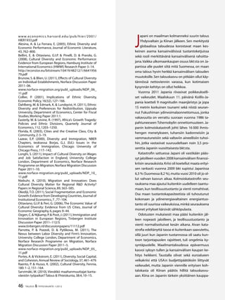 46 TALOUS  YHTEISKUNTA 1l
2012
www.economics.harvard.edu/pub/hier/2001/
HIER1933.pdf
Alesina, A.  La Ferrara, E. (2005), Ethnic Diversity and
Economic Performance, Journal of Economic Literature,
43,762–800.
Bellini, E.  Ottaviano, G.I.P.  Pinelli, D.  Prarolo, G.
(2008), Cultural Diversity and Economic Performance:
Evidence from European Regions, Hamburg Institute of
International Economics (HWWI) Research Paper 3–14.
http://econstor.eu/bitstream/10419/48212/1/6641956
79.pdf
Brunow, S.  Blien, U. (2011), Effects of Cultural Diversity
on Individual Establishments, Norface Discussion Paper
2011–06.
www.norface-migration.org/publ_uploads/NDP_06_
11.pdf
Collier, P. (2001), Implications of Ethnic Diversity,
Economic Policy,16(32),127–166.
Dahlberg, M.  Edmark, K.  Lundqvist, H. (2011), Ethnic
Diversity and Preferences for Redistribution, Uppsala
University, Department of Economics, Center for Fiscal
Studies,Working Paper 2011:1.
Easterly, W.  Levine, R. (1997), Africa’s Growth Tragedy:
Policies and Ethnic Divisions, Quarterly Journal of
Economics,112,1203–1250.
Florida, R. (2003), Cities and the Creative Class, City 
Community,2: 3–19.
Lazear, E.P. (2000), Diversity and Immigration, NBER
Chapters, teoksessa Borjas, G.J. (Ed.): Issues in the
Economics of Immigration, Chicago: University of
Chicago Press,117–142.
Longhi, S. (2011), Impact of Cultural Diversity on Wages
and Job Satisfaction in England, University College
London, Department of Economics, Norface Research
Programme on Migration,Norface Migration Discussion
Paper 2011–10.
www.norface-migration.org/publ_uploads/NDP_10_
11.pdf
Niebuhr, A. (2010), Migration and Innovation: Does
Cultural Diversity Matter for Regional RD Activity?
Papers in Regional Science,89,563–585.
Okediji,T.O. (2011), Social Fragmentation and Economic
Growth:Evidence from Developing Countries,Journal of
Institutional Economics,7 ,77–104.
Ottaviano, G.I.P.  Peri, G. (2006), The Economic Value of
Cultural Diversity: Evidence from US Cities, Journal of
Economic Geography,6,pages 9–44.
Ozgen,C. Nijkamp,P. Poot,J.(2011),Immigration and
Innovation in European Regions, Tinbergen Institute
Discussion Paper 2011–112/3.
www.tinbergen.nl/discussionpapers/11112.pdf
Parrotta, P.  Pozzoli, D.  Pytlikova, M. (2011), The
Nexus between Labor Diversity and Firm’s Innovation,
University College London, Department of Economics,
Norface Research Programme on Migration, Norface
Migration Discussion Paper 2011–5.
www.norface-migration.org/publ_uploads/NDP_05_
11.pdf
Portes, A.  Vickstrom, E. (2011), Diversity, Social Capital,
and Cohesion,Annual Review of Sociology,37,461–479.
Raento, P.  Husso, K. (2002), Cultural Diversity, Fennia,
180:1–2,151–164.
Sarvimäki, M. (2010), Vievätkö maahanmuuttajat kanta-
väestön työpaikat? Talous  Yhteiskunta,38:4,10–15.
J
apani on maailman kolmanneksi suurin talous
Yhdysvaltain ja Kiinan jälkeen. Sen merkitystä
globaalissa taloudessa korostavat maan kes-
keinen asema kansainvälisissä tuotantoketjuissa
sekä rooli merkittävänä kansainvälisenä rahoitta-
jana.Vaikka ulkomaankaupan osuus bkt:sta on Ja-
panissa alle puolet siitä mitä Suomessa, on maan
oma talous hyvin herkkä kansainvälisen talouden
muutoksille.Sen talouskasvu on pitkään ollut käy-
tännössä nettoviennin varassa, kun kotimaisen
kysynnän kehitys on ollut heikkoa.
Vuonna 2011 Japania riivasivat poikkeukselli-
set vaikeudet. Maaliskuun 11. päivänä Koillis-Ja-
pania koetteli 9 magnitudin maanjäristys ja jopa
15 metrin korkuinen tsunami sekä niistä seuran-
nut Fukushiman ydinvoimalaonnettomuus, jonka
vakavuutta on verrattu suoraan vuonna 1986 ta-
pahtuneeseen Tshernobylin onnettomuuteen. Ja-
panin kolmoiskatastrofi johti lähes 16 000 ihmis-
hengen menetykseen, tuhansiin kadonneisiin ja
vammautuneisiin sekä valtaviin aineellisiin tuhoi-
hin, jotka vastasivat suuruudeltaan noin 3,5 pro-
senttia Japanin vuosittaisesta bkt:sta.
Katastrofin sattuessa Japani oli vastikään pääs-
syt jaloilleen vuoden 2008 kansainvälisen finanssi-
kriisin seurauksista.Kriisi oli koetellut maata erityi-
sen rankasti: vuonna 2009 bkt supistui Japanissa
6,3 % (Suomessa 8,2 %),mutta vuosi 2010 oli jo ol-
lut vahvan kasvun aikaa. Kolmoiskatastrofin seu-
rauksena maa ajautui kuitenkin uudelleen taantu-
maan, kun teollisuustuotanto ja vienti romahtivat.
Osa maan tuotantokapasiteetista oli tuhoutunut
kokonaan ja ydinenergiavaltainen energiantuo-
tanto oli suurissa vaikeuksissa,minkä seurauksena
monet yritykset kärsivät sähköpulasta.
Odotusten mukaisesti maa pääsi kuitenkin jäl-
leen nopeasti jaloilleen, ja teollisuustuotanto ja
vienti normalisoituivat kesän aikana. Aivan kata-
strofia edeltänyttä tasoa ei kuitenkaan saavutettu,
sillä juuri kun Japanin tuotannossa oli saatu kun-
toon tarjontapuolen rajoitteet, tuli ongelmia ky-
syntäpuolelle. Maailmantaloudessa epävarmuus
kasvoi syksyn tullen ja kansainvälisen kaupan ke-
hitys heikkeni. Taustalla olivat sekä euroalueen
velkakriisi että USA:n budjettipäätöksiin liittyvät
vaikeudet, mutta Japanin viennille erityisen koh-
talokasta oli Kiinan päätös hillitä talouskasvu-
aan. Kiina on Japanin tärkein yksittäinen kauppa-
 