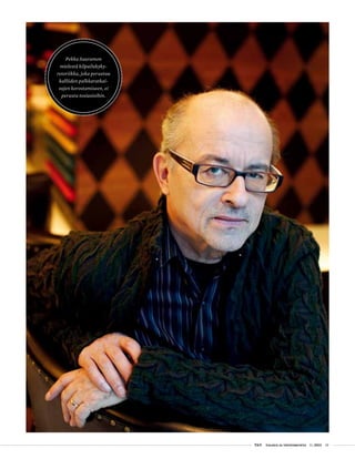  T&Y talous ja yhteiskunta 1 | 2013 33
Pekka Sauramon
mielestä kilpailukyky-
retoriikka, joka perustuu
kalliiden palkkaratkai-
sujen korostamiseen, ei
perustu tosiasioihin.
 