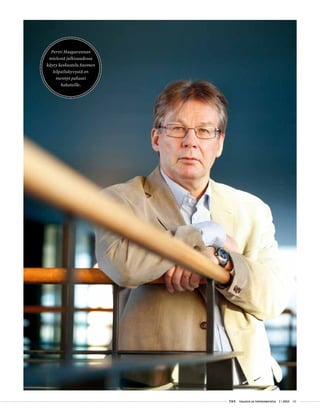  T&Y talous ja yhteiskunta 1 | 2013 03
Pertti Haaparannan
mielestä julkisuudessa
käyty keskustelu Suomen
kilpailukyvystä on
mennyt pahasti
hakoteille.
 