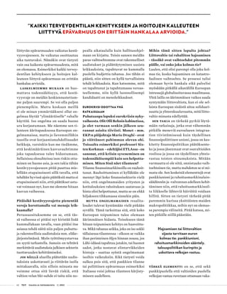 62 T&Y talous ja yhteiskunta 1 | 2013
"Kaikki terveydentilan kehitykseen ja hoitojen kalleuteen
liittyvä epävarmuus on erittäin hankalaa arvioida."
liittyvän epävarmuuden vaikutus kestä-
vyysvajeeseen. Se vaikutus osoittautuu
aika tuntuvaksi. Nämäkin ovat tietysti
vain osa kaikesta epävarmuudesta, mitä
on olemassa. Esimerkiksi kaikki tervey-
dentilan kehitykseen ja hoitojen kal-
leuteen liittyvä epävarmuus on erittäin
hankalaa arvioida.
Laskelmiemme mukaan on huo-
mattava todennäköisyys, että kestä-
vyysvaje on meidän keskiennustettam-
me paljon suurempi. Se voi olla paljon
pienempikin. Mutta koskaan meillä
ei ole minun ymmärtääkseni ollut on-
gelmaa löytää ”ylimääräiselle” rahalle
käyttöä. Iso ongelma on saada huono
ura korjautumaan. Me näemme sen ti-
lanteen ääritapauksessa Euroopan on-
gelmamaissa, mutta jo lievemmilläkin
tasoilla ovat korjaamismahdollisuudet
heikkoja, varsinkin kun me tiedämme,
että keskimääräinen kasvuvauhtimme
joka tapauksessa tulee hidastumaan.
Sellaisissa olosuhteissa ison riskin otta-
minen on huono asia, ja sen takia tähän
kestävyysvajeeseen pitää puuttua mie-
lellään etupainoisesti sillä tavalla, että
tehdään hyvissä ajoin päätöksiä mutta ei
etupainoisesti niin, että päätökset astu-
vat voimaan nyt, kun me olemme hitaan
kasvun vaiheessa.
Pitäisikö kestävyysvajetta pienentää
veroja korottamalla vai menoja leik-
kaamalla?
Perussuosituksemme on se, että täs-
sä vaiheessa ei pitäisi nyt kiristää lisää
kummallakaan tavalla, vaan pitäisi itse
asiassa tehdä näitä niin paljon puhuttu-
ja rakenteellisia uudistuksia mm. eläke-
järjestelmässä. Myös työttömyysturvaa
on syytä tarkastella. Samoin on tehtävä
merkittäviä uudistuksia julkisen sektorin
tuottavuuden kehittämiseksi.
Jos näillä alueilla päätetään uudis-
tuksista uskottavasti ja riittävän isolla
mittakaavalla, niin silloin minusta me
voimme ottaa sitä lievää riskiä, että
valtion velan bkt-suhde ei taitu niin no-
pealla aikataululla kuin hallitusohjel-
maan on kirjattu. Toisin sanoen meidän
paras vaihtoehtomme ovat rakenteelliset
uudistukset ja pidättäytyminen uusista
leikkauksista, tapahtuvat ne kummalla
puolella budjettia tahansa. Jos tähän ei
päästä, niin sitten on kyllä turvallisinta
tehdä leikkauksia. Kun katsomme, mitä
on tapahtunut ja tapahtumassa veroas-
teellemme, niin kyllä luonnollisempi
kandidaatti on menoleikkaukset.
Eurokriisi odottaa yhä
ratkaisuaan
Puhutaanpa lopuksi eurokriisin nyky-
vaiheesta. Olit Olli Rehnin kabinetissa,
ja olet varmaan senkin jälkeen seu-
rannut asioita tiiviisti. Monet - mm.
EKP:n pääjohtaja Mario Draghi - ovat
jo väittäneet pahimman olevan ohi.
Toisaalta esimerkiksi professori Six-
ten Korkman - edeltäjäsi ETLAssa - on
sanonut, että kriisin syveneminen on
todennäköisempää kuin sen helpotta-
minen. Miten Sinä näet tilanteen?
Tilanne finanssimarkkinoilla on rauhoit-
tunut. Rauhoittuminen ei kylläkään ole
mennyt läpi koko finanssisektorin vielä
niin, että ongelmamaiden yritysten ja
kotitalouksien rahoituksen saatavuus ja
hinta olisi helpottunut, mutta se on ehkä
hiljakseen tihkumassa sinnekin päin.
Mutta ongelmamaiden reaalita-
loudet tulevat kyntämään vielä pitkään
syvällä. Tämä tarkoittaa sitä, että koko
Euroopan toipuminen tulee olemaan
äärimmäisen hidasta. Toisekseen tämä
hitaan toipumisen kehitys on haavoittu-
va. Mikä tahansa seikka, joka on iso sokki
tällaisessa tilanteessa - olkoon se vaikka
ihan perinteinen öljyn hinnan nousu, jos
Lähi-idässä tapahtuu jotakin, tai huonot
sadot, jotka nostavat elintarvikkeiden
hintoja - saattaa syöstä ongelmamaat
isoihin vaikeuksiin. Eikä tietysti voida
sulkea pois sitä, että pankkien tilanne
tai poliittinen epävarmuus esimerkiksi
Italiassa voisi johtaa tilanteen kärjisty-
miseen uudelleen.
Mihin tämä sitten lopulta johtaa?
Liittovaltio tai rahaliiton hajoaminen
- tässäkö ovat vaihtoehdot pitemmän
päälle, vai onko joku kolmas tie?
Luulen, että olisi parempi olla joku kol-
mas tie, koska hajoaminen on katastro-
faalinen vaihtoehto. Se prosessi tulisi
olemaan hyvin hankala eikä palvelisi
myöskään pitkällä aikavälillä Euroopan
intressejä globalisoituvassa maailmassa.
Yhtä lailla on äärimmäisen vaikea saada
syntymään liittovaltiota, kun ei ole sel-
laista Euroopan sisäistä aitoa solidaari-
suutta ja yhteenkuuluvuutta, mitä liitto-
valtio minusta edellyttää.
Sen takia on tärkeää pyrkiä löytä-
mään ratkaisuja, jotka ovat vähemmän
pitkälle meneviä euroalueen integraa-
tion tiivistämisessä kuin täydellinen
finanssipoliittinen unioni, jossa on kes-
kitetty finanssipolitiikan päätöksente-
ko ja jossa jäsenmaat ovat osavaltioiden
roolissa ja jossa on täydellinen yhteis-
vastuu toisten sitoumuksista. Mitään
varmuutta ei ole siitä, onnistuuko vaih-
toehtoinen tie, mutta mahdoton se ei mi-
nusta ole. Sen keskeisiä elementtejä ovat
pankkiunioni ja rahoitusmarkkinalain-
säädännön ja -valvonnan edelleen kehit-
täminen niin, että rahoitusmarkkinoil-
ta liikkeelle lähteviä häiriöitä voidaan
hillitä. Sitten on tietysti tärkeää pitää
paremmin kurissa yksittäisten maiden
makropolitiikkaa, mihin nyt on olemas-
sa parempia välineitä. Pitää katsoa, mi-
ten pitkälle niillä päästään.
Hajoamisen tai liittovaltion
sijasta tarvitaan euron
kolmas tie: pankkiunioni,
rahoitusmarkkinoiden sääntely,
talouspolitiikan kurinpito ja
uskottava velkojan vastuu.
Tärkeä elementti on se, että sekä
pankkipuolella että valtioiden puolella
velkojan vastuu ruvetaan ottamaan vaka-
 