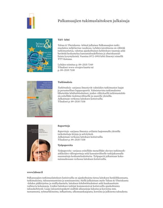 Palkansaajien tukimuslaitoksen julkaisuja
julkaisija
Palkansaajien tutkimuslaitos
Pitkänsillanranta 3 A (6.krs)
00530 Helsinki
P. 09 - 2535 7330
Fax: 09 - 2535 7332
toimitus
Päätoimittaja Seija Ilmakunnas
Toimittaja Heikki Taimio
P. 09 - 2535 7349
toimitusneuvosto:
Jaakko Haikonen
Tuomas Harpf
Olli Koski
Marjo Ollikainen
Jaana Pohja
Jari Vettenranta
tilaushinnat
Vuosikerta 24,00 Euroa
Irtonumero 8,00 Euroa
tilaukset
Irmeli Honka
P. 09 - 2535 7338
irmeli.honka@labour.fi
valokuvaus
Maarit Kytöharju
Kansi ja ulkoasu
Niilas Nordenswan,
Nordenswan & Siirilä Oy
Taitto
Niilas Nordenswan, Irmeli Honka
Painopaikka
Kirjapaino Jaarli Oy
ISSN-L 1236-7206
ISSN 1236-7206 (painettu)
ISSN 1795-181X (pdf)
Sisällys 1|2013
1 Heikki Taimio
Pääkirjoitus
2 pertti haaparanta
Suomen kilpailukykyongelma johtuu yritysjohdon heikosta
liiketoimintaosaamisesta
12 per stenius
Kilpailukykyä ja kasvua
investointeihin ja markkinointiin panostamalla
19 lukuvihje, ilpo suoniemi
Charles Ferguson: Rosvojen valtio. Yritysten rikollisuus, poliittinen
korruptio ja Yhdysvaltain kaappaaminen
20 ritva oesch
Suomalaiset monikansalliset konsernit – talouskriisi vähensi työpaikkoja
enemmän Suomessa kuin ulkomailla
26 mika pajarinen ja petri rouvinen
Palvelut kasvavat ja luovat uutta arvoa
32 pekka sauramo
Romuttivatko kalliit palkkaratkaisut kilpailukykymme?
40 markku lehmus ja eero lehto
Palkkojen alentamisesta ja sen vaikutuksista
48 KOLUMNI, ohto kanninen
Vale, emävale, tilasto
50 kari kulovaara
Kilpailukykyistä tulevaisuutta luomassa?
EAY, BusinessEurope ja Euroopan sosiaalisen mallin modernisaatio
56 HAASTATTELU, VESA VIHRIÄLÄ
Suomi tarvitsee rakenteellisia uudistuksia, ei leikkauksia
64 lukuvihje, timo soukola
Alasdair Roberts: America’s first great depression.
Economic crisis and political disorder after the panic
41 VUOSIKERTA | 4 NUMEROA VUODESSA
vuosikerta 24,00 EUROA
irtonumero 8,00 EUROA
www.labour.fi
T&Y -lehti
Talous & Yhteiskunta -lehteä julkaisee Palkansaajien tutki-
muslaitos neljä kertaa vuodessa. Lehden tavoitteena on välittää
tutkimustietoa, valottaa ajankohtaisen kehityksen taustoja sekä
herättää keskustelua kansantaloudellisista ja yhteiskunnal-
lisista kysymyksistä. Vuosina 1972–1993 lehti ilmestyi nimellä
TTT Katsaus.
Lehden toimitus p. 09–2535 7349
Tilaukset www-sivujen kautta tai
p. 09–2535 7338
Tutkimuksia
Tutkimuksia -sarjassa ilmestyvät valmiiden tutkimusten laajat
ja perusteelliset loppuraportit. Valmistuvista tutkimuksista
lähetetään lehdistötiedotteet, joiden välityksellä tutkimustulok-
sia esitellään tiedotusvälineille ja suurelle yleisölle.
Julkaistaan verkossa laitoksen kotisivuilla.
Tilaukset p. 09–2535 7338
Raportteja
Raportteja -sarjassa ilmestyy erilaisia laajemmalle yleisölle
tarkoitettuja kirjoja ja selvityksiä.
Julkaistaan verkossa laitoksen kotisivuilla.
Tilaukset p. 09–2535 7338
Työpapereita
Työpapereita -sarjassa esitellään meneillään olevien tutkimush-
ankkeiden väliraportteja sekä kansainväliselle tutkijakunnalle
suunnattuja keskustelualoitteita. Työpaperit julkaistaan koko-
naisuudessaan verkossa laitoksen kotisivuilla.
www.labour.fi
Palkansaajien tutkimuslaitoksen kotisivuilla on ajankohtaista tietoa laitoksen henkilökunnasta,
tutkimuksista, talousennusteista ja seminaareista. Siellä julkaistaan myös Talous & Yhteiskunta
-lehden pääkirjoitus ja sisällysluettelo, laitoksen lehdistötiedotteet sekä kuukausittain
vaihtuvia kolumneja. Lisäksi laitoksen tutkijat kommentoivat kotisivuilla ajankohtaista
talouskehitystä. Laaja taloustietopaketti sisältää aikasarjoja lukuina ja kuvioina mm.
tuotannosta, työmarkkinoista, inflaatiosta, ulkomaankaupasta, koroista ja julkisesta taloudesta.
T&Y_kannet3/12_2.indd 2 21.2.2013 13.46
 