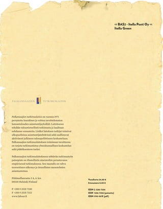 Palkansaajien tutkimuslaitos on vuonna 1971
perustettu itsenäinen ja voittoa tavoittelematon
kansantalouden asiantuntijayksikkö. Laitoksessa
tehdään taloustieteellistä tutkimusta ja laaditaan
suhdanne-ennusteita. Lisäksi laitoksen tutkijat toimivat
ulkopuolisissa asiantuntijatehtävissä sekä osallistuvat
aktiivisesti julkiseen talouspoliittiseen keskusteluun.
Palkansaajien tutkimuslaitoksen toiminnan tavoitteena
on tarjota tutkimustietoa yhteiskunnallisen keskustelun
sekä päätöksenteon tueksi.
Palkansaajien tutkimuslaitoksessa tehtävän tutkimustyön
painopiste on tilastollisiin aineistoihin perustuvassa
empiirisessä tutkimuksessa. Sen taustalla on vahva
teoreettinen näkemys ja tieteellisten menetelmien
asiantuntemus.
Pitkänsillanranta 3 A, 6. krs
00530 Helsinki Finland
P +358 9 2535 7330
F +358 9 2535 7332
www.labour.fi
Teemana
KILPAILUKYKY
Vesa Vihriälän haastatteluT&Ytalous ja yhteiskunta
Vuosikerta 24,00 €
Irtonumero 8,00 €
ISSN-L 1236-7206
ISSN 1236-7206 (painettu)
ISSN 1795-181X (pdf)
nro 1 | 2013 | Irtonumero 8,00 Euroa | www.labour.fi
<< BAS2 - Itella Posti Oy <<
Itella Green
T&Y_kannet3/12_2.indd 1 21.2.2013 13.46
 
