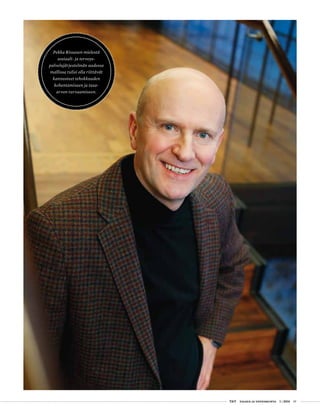  T&Y talous ja yhteiskunta 1 | 2014 19
Pekka Rissasen mielestä
sosiaali- ja terveys-
palvelujärjestelmän uudessa
mallissa tulisi olla riittävät
kannusteet tehokkuuden
kohentamiseen ja tasa-
arvon turvaamiseen.
 