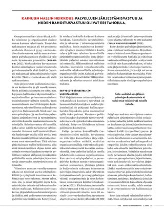  T&Y talous ja yhteiskunta 1 | 2014 21
KAINUUN MALLIN HEIKKOUS: PALVELUJEN JÄRJESTÄMISVASTUU JA
NIIDEN RAHOITUSVASTUU OLIVAT ERI TAHOILLA.
Osaoptimoinnilta ei aina vältytä, vaik-
ka toiminnat ja organisaatiot olisivat
saman kunnan rahoittamia. Tuoreiden
tutkimusten mukaan yli 40 prosenttia
vanhoista ihmisistä pysyy vanhainko-
dissa kuolemaansa saakka mutta tehos-
tetun palveluasumisen yksiköissä vain
noin kymmenen prosenttia (Forma
ym. 2012). Vanhainkotien korvaaminen
kuntien säästösyiden vuoksi tehostetulla
palveluasumisella ehkä lisääkin (kunti-
en maksamaa) sairaanhoitopalvelujen
käyttöä. Tästä ei kuitenkaan ole vielä
tutkimustietoa.
Sote-järjestelmän uudistamistarpees-
ta on keskusteltu jo yli vuosikymmen.
Myös poliittisia aloitteita on tehty, mm.
Lipposen hallituksen käynnistämät ter-
veydenhuollon pelastussuunnitelmat
vuosituhannen vaihteen tienoilla. Tästä
suunnitelmasta merkittävimpänä konk-
reettisena rakenteellisena uudistuksena
syntyi ns. Kainuun malli. Siinä suuri osa
sote-palvelujen (ja osa koulutuspalve-
lujen) järjestämisestä ja tuottamisesta
siirrettiin kunnilta maakunnan tasoiselle
toimijalle. Rahoitusvastuu oli kunnilla,
jotka saivat näihin tarkoitetut valtion-
osuudet. Kainuun malli muistutti Ruot-
sin landstinget-mallia sillä erolla, että
Ruotsin maakäräjillä on rahoituksen tur-
vaava oma verotusoikeus. Tätä voidaan
pitää Kainuun mallin heikkoutena, sillä
siinä demokraattinen ohjaus toimi vain
osittain verotusoikeudesta syntyvän po-
liittisen vastuun säilyessä peruskuntien
poliitikoilla, mutta palvelujen järjestämi-
sen ja saatavuuden synnyttämä vastuu oli
toisaalla.
Viimeisen runsaan vuosikymmenen
aikana on toiminut useita selvityshen-
kilöitä ja työryhmiä tavoitteenaan ke-
hittää uusi sote-rakenne. Monet tahot,
mm. etu- ja muut järjestöt, myös Kela,
esittivät joko osittais- tai kokonaisuudis-
tuksen mallejaan. Tällainen aktiivisuus
kertoo järjestelmän uudistamistarpeista
ja siitäkin, että uudistusten toteutumista
pidettiin todennäköisenä. Esitetyt mal-
lit voidaan luokitella karkeasti kahteen
luokkaan, kunnallisiin verorahoittei-
siin ja vakuutus- / rahastoperusteisiin
malleihin. Ensin mainituissa koottai-
siin nykyinen monien lähteiden kautta
tuleva julkinen rahoitus kunnallisille
järjestämisorganisaatioille, jotka järjes-
täisivät palvelut omana tuotantonaan
tai ostamalla. Jälkimmäisissä malleissa
rahoitus koottaisiin veronluonteisilla
maksuilla valtakunnallisille rahoittaja-
organisaatioille (esim. Kelaan), palvelu-
jen tuotanto olisi selvästi erillään rahoi-
tuksesta ja rahoitus seuraisi asiakkaan
mukana.
ESITYS SOTE-JÄRJESTELMÄN
UUDISTAMISEKSI
Tätä kirjoitettaessa asiantuntijoista ja
virkamiehistä koostuva työryhmä on
luonnostellut lakiesityksen uudeksi jär-
jestelmäksi. Se pohjautui hallituspuo-
lueiden linjauksiin, jotka muodostivat
työlle tiukat puitteet. Muutamat poliit-
tiset linjaukset kuitenkin tuottivat ryh-
män mielestä epätarkoituksenmukaisia
tuloksia. Esitys on lähiaikoina tulossa
poliittiseen käsittelyyn.
Esitys perustuu kunnalliselle (ve-
rorahoitteiselle) mallille. Tavoitteena
on vähentää kunnallisten järjestäjä-
organisaatioiden määrää, madaltaa
organisaatiomalleja vähentämällä pää-
töksentekotasoja sekä kasvattaa vastuu-
väestöjä. Sote-palvelut kullakin tasolla
johdettaisiin samassa organisaatiossa.
Kun vaativat erityispalvelut ja perus-
palvelut kootaan saman vastuuorgani-
saation alaisuuteen, yhteisen johdon
ja budjetoinnin uskotaan kohentavan
palvelujen integrointia sekä vähentävän
(erityisesti sosiaali- ja terveyspalvelujen
välistä) osaoptimointia ja siten kohen-
tavan voimavarojen käytön tehokkuut-
ta (STM 2013). Ehdotuksen perusteella
olisi syntymässä THL:n arvion mukaan
viitisenkymmentä aluetta: noin 30 so-
siaali- ja terveydenhuollon perustason
aluetta (vastuuväestö vähintään 20 000
asukasta) ja 20 sosiaali- ja terveysaluetta
(sote-aluetta; vähintään 50 000 asukasta)
(THL:n arviointiryhmä 2014).
Esitys koskee palvelujen järjestämistä,
joka erotetaan tuottamisesta. Järjestämi-
nen tarkoittaa kunnallisen organisaati-
on velvollisuutta hankkia ja rahoittaa
vastuuväestölleen palvelut - esitys tosin
sisältää vain kuntarahoituksen, ei koko
sote-järjestelmän rahoitusperiaatteita.
Kuten aiemminkin, järjestäjä voi ostaa
palvelut haluamaltaan tuottajalta. Väes-
tön tarvetaakan hoitamisen painopistet-
tä halutaan myös siirtää peruspalvelujen
suuntaan.
Sote-uudistuksen jälkeen
palvelujen kustannuksia ei
tulisi enää voida siirtää toiselle
taholle.
Esityksen mukaan ensisijainen vastuu
palvelujen järjestämisestä olisi sosiaali-
ja terveysalueilla, joihin kaikkien kuntien
on kuuluttava ja joissa järjestämisvastuu
kattaa universaalisuusperiaatteen mu-
kaisesti kaikki (tarpeelliset) perus- ja
erityispalvelut. Sote-alueet muodostet-
taisiin tavallisimmin vastuukuntina toi-
mivien maakuntien keskuskaupunkien
ympärille, joiden velvollisuutena olisi
koko sote-alueella tarvittavien palvelu-
jen järjestäminen. Voitaisiin muodostaa
myös perustason alueita, joiden tehtävät
rajattaan peruspalvelujen järjestämiseen,
tosin poikkeusluvalla ne voisivat järjes-
tää mm. osan erikoissairaanhoidosta.
Lisäksi muodostettaisiin sote-erityisvas-
tuualueet (erva), joiden tehtävinä olisivat
alueensa palvelujen koordinointi, kehit-
täminen, tutkimus, koulutus ja joitakin
viranomaistehtäviä. Kansallista ohjausta
toteuttaisi, kuten nytkin, valtio sosiaa-
li- ja terveysministeriön hallinnonalan
kautta.
Sote-lain esitystä valmistellut työryh-
mä kritisoi esityksensä luovutuskirjeessä
 