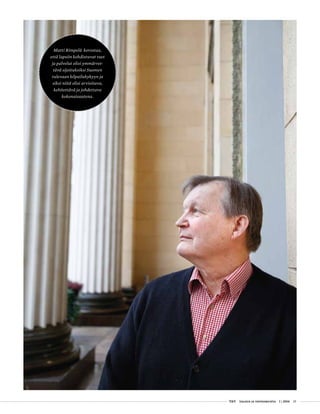  T&Y talous ja yhteiskunta 1 | 2014 25
Matti Rimpelä korostaa,
että lapsiin kohdistuvat tuet
ja palvelut olisi ymmärret-
tävä sijoituksiksi Suomen
tulevaan kilpailukykyyn ja
siksi niitä olisi arvioitava,
kehitettävä ja johdettava
kokonaisuutena.
 