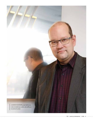  T&Y talous ja yhteiskunta 1 | 2014 03
JAAKKO KIANDER pitää hallituksen
rakenneohjelmaan sisältyvää työllisyys-
tavoitetta hyvänä.
 