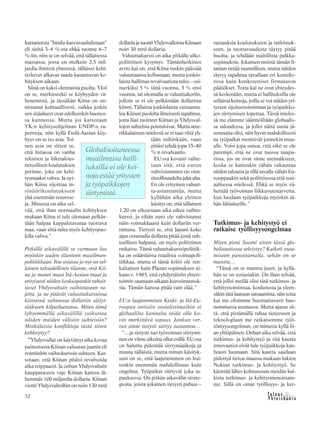 &Y h t e i s k u n t a
Ta l o u s52
kuttaneesta ”hindu-kasvuvauhdistaan”
eli sieltä 3–4 %:sta ehkä tuonne 6–7
%:iin, niin se on selvää, että tällaisessa
massassa, jossa on melkein 2,5 mil-
jardia ihmistä yhteensä, tällaiset kehi-
tysluvut alkavat saada kasautuvan ke-
hityksen aikaan.
Siinä on kaksi olennaista puolta. Yksi
on se, merkitseekö se köyhyyden vä-
henemistä, ja tässähän Kiina on on-
nistunut kohtuullisesti, vaikka jotkin
sen sisäalueet ovat edelleenkin huonos-
sa kunnossa. Mutta jos katsotaan
YK:n kehitysohjelman UNDP:n ra-
portteja, niin kyllä Etelä-Aasian köy-
hyys on se iso asia. Toi-
nen asia on sitten se,
että Intiassa on vanha
teknisen ja liiketalous-
tieteellisen koulutuksen
perinne, joka on kehi-
tysmaaksi vahva. Ja nyt-
hän Kiina sijoittaa in-
sinöörikoulutukseen
yhä enemmän resursse-
ja. Minusta on aika sel-
vää, että ihan normaalin kehityksen
mukaan Kiina ei tule olemaan pelkäs-
tään halpaa kappaletavaraa tuottava
maa, vaan siitä tulee myös kehityspuo-
lella vahva.”
Pitkällä aikavälillä se varmaan luo
myöskin uuden tilanteen maailman-
politiikkaan. Itse asiassa jo nyt on sel-
lainen taloudellinen tilanne, että Kii-
na ja monet muut Itä-Aasian maat ja
erityisesti niiden keskuspankit rahoit-
tavat Yhdysvaltain vaihtotaseen va-
jetta, ja ne pitävät valuuttakurssinsa
kiinteinä suhteessa dollariin säilyt-
tääkseen kilpailuetunsa. Miten tämä
lyhyemmällä aikavälillä vaikuttaa
näiden maiden välisiin suhteisiin?
Minkälaisia konflikteja tästä sitten
kehkeytyy?
“Yhdysvallat on käyttänyt aika kovaa
painostusta Kiinan valuutan juanin eli
renminbin vaihtokurssin suhteen. Kat-
sotaan, että Kiinan pitäisi revalvoida
aika reippaasti. Ja onhan Yhdysvaltain
kauppataseen vaje Kiinan kanssa lä-
hemmäs 100 miljardia dollaria. Kiinan
vienti Yhdysvaltoihin on noin 130 mrd
dollaria ja tuonti Yhdysvalloista Kiinaan
noin 30 mrd dollaria.
Valuuttakurssi on aika pitkälle ulko-
poliittinen kysymys. Tämänhetkinen
arvio kai on, että Kiina tuskin päästää
valuuttaansa kellumaan, mutta jonkin-
laista hallittua revalvaatiota tulee – esi-
merkiksi 5 % tänä vuonna, 5 % ensi
vuonna, tai sitomalla se valuuttakoriin,
jolloin se ei ole pelkästään dollarista
kiinni. Tällaista jonkinlaista vastaantu-
loa Kiinan puolelta ilmeisesti tapahtuu,
jotta liiat rasitteet Kiinan ja Yhdysval-
tojen suhteista poistuisivat. Mutta ame-
rikkalaisten mielestä se ei taas riitä yh-
tään mihinkään, vaan
pitäisi tehdä jopa 35–40
%:n revalvaatio.
EU:ssa kovasti valite-
taan sitä, että euron
vahvistuminen vie vien-
titeollisuudelta jalat alta.
En ole erityinen valuut-
ta-asiantuntija, mutta
kyllähän aika yleinen
käsitys on, että tällainen
1,20 on oikeastaan aika oikea vaihto-
kurssi, ja eihän euro ole vahvistunut
näin voimakkaasti kuin dollariin ver-
rattuna. Tietysti se, että Japani koko
ajan ostamalla dollaria pitää jeniä suh-
teellisen halpana, on myös poliittinen
ratkaisu. Tämä valuuttakurssipolitiik-
ka on eräänlaista reaalista voimapoli-
tiikkaa, mutta ei tämä kriisi ole sen-
kaltainen kuin Plazan sopimuksen ai-
kaan v. 1985, että ryhdyttäisiin yhteis-
toimin saamaan aikaan kurssimuutok-
sia. Tämän kanssa pitää vain elää.”
EU:n laajeneminen Keski- ja Itä-Eu-
roopan entisiin sosialistimaihin ei
globaalilta kannalta taida olla ko-
vin merkittävä tapaus. Jonkun ver-
ran sinne tietysti siirtyy tuotantoa…
“…ja tietysti tuo työvoiman siirtymi-
nen on viime aikoina ollut esillä. EU:ssa
on haluttu pidentää siirtymäaikoja ja
muuta tällaista, mutta minun käsityk-
seni on se, että laajeneminen on kui-
tenkin enemmän mahdollisuus kuin
ongelma. Työpaikat siirtyvät joka ta-
pauksessa. On pitkän aikavälin strate-
gioita, joista jokainen tietysti puhuu –
satsauksia koulutukseen ja tutkimuk-
seen, ja tuottavuudesta täytyy pitää
huolta, ja tehdään maltillisia palkka-
sopimuksia. Jokainen meistä tämän li-
tanian tietää suunnilleen, mutta näiden
täytyy tapahtua tavallaan eri konteks-
tissa kuin konkreettiset firmatason
päätökset. Totta kai ne ovat yhteydes-
sä keskenään, mutta ei hallituksilla ole
sellaisia keinoja, joilla se voi näiden yri-
tysten sijoitustoiminnan ja työpaikko-
jen siirtymisen lopettaa. Tässä mieles-
sä me elämme säännöiltään globaalis-
sa taloudessa, ja jollei näitä uusia jä-
senmaita olisi, niin hyvin mahdollisesti
ne työpaikat menisivät jonnekin muu-
alle. Voisi jopa sanoa, että eikö se ole
parempi, että ne ovat tuossa naapu-
rissa, jos ne ovat sinne mennäkseen,
koska se kuitenkin vähän vakauttaa
niiden taloutta ja sillä tavalla vähän Eu-
rooppaakin sekä poliittisessa että sosi-
aalisessa mielessä. Ehkä se myös vä-
hentää työvoiman liikkuvuustarvetta,
kun luodaan työpaikkoja myöskin tä-
hän lähialueille.”
Tutkimus- ja kehitystyö ei
ratkaise työllisyysongelmaa
Miten pieni Suomi sitten tässä glo-
balisaatiossa selviytyy? Kaiketi osaa-
miseen panostamalla, sehän on se
mantra…
“Tämä on se mantra juuri, ja kyllä-
hän se on tosiasiakin. On ihan selvää,
että jollei meillä olisi tätä tutkimus- ja
kehitystoimintaa, koulutusta ja yleen-
säkin tätä laatuun satsaamista, niin totta
kai me olisimme huomattavasti huo-
nommassa asemassa. Mutta ajatus sii-
tä, että pistämällä rahaa tieteeseen ja
teknologiaan me ratkaisemme työt-
tömyysongelman, on minusta kyllä lii-
an yltiöpäinen. Onhan aika selvää, että
tutkimus- ja kehitystyö ja sitä kautta
innovaatiot eivät tule työpaikkoja kau-
heasti luomaan. Sitä kautta saadaan
pidettyä tietoa maassa mukaan lukien
Nokian tutkimus- ja kehitystyö. Se
käsittää lähes kolmasosan meidän kai-
kista tutkimus- ja kehitysmenoistam-
me. Sillä on omat työllisyys- ja ker-
Globalisoituneessa
maailmassa halli-
tuksilla ei ole kei-
noja estää yritysten
ja työpaikkojen
siirtymistä.
 