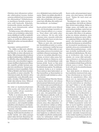 &Y h t e i s k u n t a
Ta l o u s54
Onkohan tässä ulkomaisten tutkijoi-
den vähäisyydessä kysymys hieman
samoista tekijöistä kuin investointien-
kin alhaisuudessa? Globalisoituvas-
sa maailmassa Suomelta puuttuu jo-
takin millä houkutella. Kilpailuky-
kymittareilla olemme maailman kär-
jessä, mutta hämmästyttää, miksei
tapahdu enemmän.
“En halua nostaa esiin sellaisia asioi-
ta kuin että on kylmää ja vaikea kieli,
mutta nähdäkseni meillä on mahdolli-
suus houkutella tänne ulkomaisia tut-
kijoita, jos meillä on sellaisia osaamis-
keskittymiä, jotka ovat kansainvälisesti
näkyviä.”
Suurempia tutkimusyksiköitä?
“No, sitäkin, ja ehkä myös erikoistu-
neempia. Ei se nyt ole ihan sattuma,
että Nokialla on eniten ulkomaisia tut-
kijoita. Sillä on kansainvälisesti johtava
ja näkyvä tutkimuslaitos. Kyllähän meil-
lä vähitellen alkaa sellainenkin ajattelu
nousta esiin, että esimerkiksi Lappeen-
rannan teknillisen yliopiston ja teollisuu-
den ympärille pyritään luomaan puu-
alan tieto-taitoklusteria. Vastaavia pyr-
kimyksiä on tietysti muuallakin. Koko
Viikki ja Meilahti sekä Turku bioteknii-
kan puolella on toinen esimerkki. Yk-
sinkertaisesti pitää olla riittävän vahva
osaamiskeskus, jotta ulkomailla sanot-
taisiin, että ahaa, Villmanstrandissa on
tämän alan johtavaa tietoa. Silloin al-
kaa myöskin tulla asiantuntijoita.”
Siis tämä on maakuntayliopistojen
oikea suunta, että niiden tulee muo-
dostaa todella vahvoja osaamiskes-
kittymiä jollekin alalle.
“Kyllä, se on minusta ainoa tie Suo-
messa kerta kaikkiaan. Jos halutaan
puhua aluepolitiikasta, niin ei siinä ole
mitään muuta etenemisen mahdolli-
suutta kuin se, että tosiaankin lyödään
paikallista sekä yliopiston että käytän-
nön tietoa yhteen ja mietitään, mitä me
pystymme tekemään.
Mutta toisaalta investoinnit eivät ole
helppoja. Kyllä tämä biotekniikan esi-
merkki näyttää, että vaikka pannaan
paljon rahaa niin kuin Akatemia ja Te-
kes ovat panneet biotekniikkaan, niin
ei se välttämättä tuota toimivaa teolli-
suutta. Nämä ovat pitkän aikavälin il-
miöitä. Kun ryhdytään tutkimaan jo-
takin, niin on laskettava 10–15 vuotta
ennen kuin sillä alkaa olla todella teol-
lista merkitystä – jos koskaan.”
Suurin piirtein kaikki arviot lähtevät
siitä, että bioteknologia kuitenkin tä-
män it-buumin jälkeen on se seuraa-
va. Tässä ollaan vielä melko aikai-
sessa vaiheessa. On kai aika lailla
sattumaa sitten, nouseeko sieltä joku
lääketeollisuuden haara tai joku muu
merkittäväksi Suomessa.
“Mutta on myös niin, että kansalli-
nen biotekniikka-arviointi on osoitta-
nut sen onnistuneen todella harvassa
maassa. Irlanti ja Yhdysvallat on mai-
nittu maina, joissa ne investoinnit ovat
todellakin ryhtyneet tuottamaan. Mut-
ta kun ne ovat pitkän aikavälin inves-
tointeja, on tietysti vaikea sanoa. Kyl-
lähän me olemme jo tilanteessa, jossa
sanotaan, ettei biotekniikkaan enää
kannata pistää. Suomi on liian pieni
maa tuottamaan mitään merkittävää
bioteknistä innovaatiota. Nyt pitää pan-
na nanoon, koska se on se seuraava.
Tässä mielessä tämä kädenvääntö on
ihan luonnollista, ja Akatemianhan on
vain pidettävä pää kylmänä ja uskot-
tava itseensä.
Akatemia poikkeaa Tekesistä, Sitrasta
ja muista siinä mielessä, että valtaosa
rahoista jaetaan hakemusten perusteel-
la ja nimenomaan perustutkimukseen
sillä tavalla, että se tapahtuu tutkijoi-
den ja tutkijaryhmien omista esityksistä.
Ei siellä pääjohtaja istu pöydän ääres-
sä ja sano, että pantaisiinko tuohon
pari miljoonaa ja paljonko tuolle an-
netaan. Päinvastoin se on hyvin bot-
tom up-järjestelmä, joka perustuu ver-
taisarviointiin. Viime kädessä se on
minusta ainoa oikea järjestelmä. Us-
kon, että aktiiviset tutkijat ja tutkija-
ryhmät tietävät oman alansa etenemis-
suunnat paremmin kuin yksikään tie-
debyrokraatti. Kyllähän tietysti Akate-
mian budjetissa on allokoitu tietyt ra-
hat neljälle tieteelliselle toimikunnalle,
mutta itse tutkimuksen sisältö tulee
tutkijahuoneista ja laboratorioista.”
Kuten vanha saksanopettajani tapasi
sanoa, niin tässä lopussa vielä pitää
kysyä: ”Haben Sie noch etwas am
Herzchen?”
“Korulauseet pois, mutta jos Suo-
mea ajatellaan, niin kyllä me elämme
ihan selvästi murrosaikoja. Onhan se
helppo sanoa, että kaikki ajat ovat
murrosaikoja tavallaan, mutta kun me
olemme nyt jättäneet suljetun talou-
den taakse eikä siihen ei ole paluuta,
ja kun me olemme taloudessa, jossa
pääomien ja sijoitusten tuotto vaihte-
lee ja pääomat liikkuvat aika lailla va-
paasti, niin kuitenkin meidän pitää
ajatella yhteiskunnan ja taloudellisia-
kin kysymyksiä kansakunnan kysy-
myksinä, joissa on jo ensimmäinen täl-
lainen yhteensopimattomuus – toimi-
taan avoimilla markkinoilla ja kan-
sainvälisestä näkökulmasta. Me olem-
me jo kritikoineet tätä, koska me
olemme sen verran ehkä nationalis-
teja, ja minusta se on ihan perusteltu
tapa. Minusta on vaikea kuvitella hy-
vinvointijärjestelmää ilman poliittista
kehystä, jossa se toimisi. Tässä mie-
lessä valtio ja hyvinvointiyhteiskunta
kuuluvat yhteen.
Kun tämä jännite on olemassa, ja
kun markkinat muuttuvat koko ajan,
ja kun yhteiskunnan ja tietysti poli-
tiikan on sopeuduttava siihen, niin
missä ovat ne sopeutumisen rajat?
Missä ovat ne kipupisteet? Missä ovat
ne hyvinvointivaltion tai -yhteiskun-
nan rajat? Eihän se voi olla mikään
kiinteä ilmiö, että niin ja niin monta
prosenttia sairaaloihin ja niin edel-
leen. Sehän muuttuu koko ajan.
Mutta missä ovat hyväksyttävät ra-
jat? Minkälaisia keinoja ollaan val-
miita käyttämään – keinoja, joita on
entistä vähemmän? Mikä on sitten
tutkimus- ja kehitystyön osuus täs-
sä? Näihin kysymyksiin tuskin kel-
lään on kovin lopullisia vastauksia,
mutta kyllä me olemme tämän vuo-
sikymmenen näiden asioiden kanssa
koko ajan tekemisissä. Koko ajan me
tulemme tekemään kompromisseja,
koska mitään lopullisia ja idealistisia
ratkaisuja ei kerta kaikkiaan ole ole-
massa.”
 