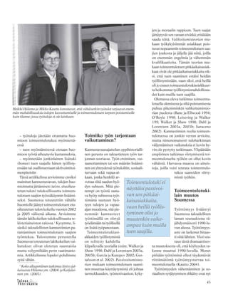 &Y h t e i s k u n t a
Ta l o u s 43
– työtuloja jätetään ottamatta huo-
mioon toimeentulotukea myönnettä-
essä
– tuen myöntämisessä otetaan huo-
mioon työstä aiheutuvia kustannuksia,
– myönnetään jonkinlainen lisätuki
(bonus) tuen saajalle hänen työllisty-
essään tai osallistuessaan aktivointitoi-
menpiteisiin
Tässä artikkelissa arvioimme ensiksi
mainitun kannustustavan, tulojen huo-
mioimatta jättämisen (tai ns. etuoikeu-
tetun tulon) tuloksellisuutta toimeen-
tulotuen saajien työssäkäynnin lisäämi-
seksi. Suomessa toteutettiin vähälle
huomiolle jäänyt toimeentulotuen etu-
oikeutetun tulon kokeilu vuosien 2002
ja 2005 välisenä aikana. Arvioimme
tämän lakikokeilun tuloksellisuutta re-
kisteriaineiston valossa.1
Kysymme, li-
säsikö taloudellisten kannustimien pa-
rantaminen toimeentulotuen saajien
työntekoa. Tulostemme perusteella
Suomessa toteutetun lakikokeilun vai-
kutukset olivat oletetun suuntaisia
mutta volyymiltään perin vaatimatto-
mia. Artikkelimme lopuksi pohdimme
syitä tähän.
Toimiiko työn tarjontaan
vaikuttaminen?
Kannustavuusajattelun oppihistorialli-
nen perusta on taloustieteen työn tar-
jonnan teoriassa. Työn etsiminen, vas-
taanottaminen tai sen määrän lisäämi-
nen on yhteydessä työtuloihin, sosiaali-
turvaan sekä vapaa-ai-
kaan, jonka henkilö ar-
vottaa siitä saadun hyö-
dyn suhteen. Mitä pie-
nempi on työstä saata-
va hyöty suhteessa työt-
tömänä saatuun hyö-
tyyn tulojen ja vapaa-
ajan muodossa, sitä pie-
nemmät kannusteet
työttömällä on siirtyä
työelämääntaityöllisellä
on lisätä työpanostaan.
Toimeentulotukiasi-
akkaiden työllistymistä
on selitetty kahdella
kilpailevalla teorialla (esim. Walker ja
Shaw 1998; Dahl ja Lorentzen 2003a,
2003b; Garcia ja Kazepov 2002; Gus-
tafsson et al. 2002). Passivoitumisteo-
rian mukaan toimeentulotuen saami-
nen muuttaa käyttäytymistä eli johtaa
tarmokkuuden, työmotivaation, kyky-
jen ja moraalin rappioon. Tuen saajat
jättäytyvät sen varaan eivätkä yritäkään
saada töitä. Valikoitumisteorian mu-
kaan työkykyisimmät asiakkaat pois-
tuvat nopeammin toimeentulotuen saa-
jien joukosta ja jäljelle jää niitä, joilla
on enemmän ongelmia ja vähemmän
kvalifikaatioita. Tämän teorian mu-
kaan toimeentulotuen pitkäaikaisasiak-
kaat eivät ole pitkäaikaisasiakkaita sik-
si, että tuen saaminen estäisi heidän
työllistymistään, vaan siksi, että heillä
oli jo ennen toimeentulotukiasiakkuut-
ta heikommat työllistymismahdollisuu-
det kuin muilla tuen saajilla.
Olemassa oleva tutkimus toimeentu-
lotuella olemisesta ja siltä poistumisesta
puhuu pikemminkin valikoitumisteo-
rian puolesta (Bane ja Ellwood 1994;
O’Boyle 1998; Leisering ja Walker
199; Walker ja Shaw 1998; Dahl ja
Lorentzen 2003a, 2003b; Saraceno
2002). Kannustimien roolia toimeen-
tulotuessa on jonkin verran arvioitu,
mutta nimenomaisesti tuloharkinnan
väljentämisen vaikutuksia ei kovin hy-
vin ole pystytty tutkimaan. Ylipäätään
empiirinen tutkimus siirtymisestä toi-
meentulotuelta työhön on ollut kovin
vähäistä. Harvassa maassa on aineis-
toja, joilla voisi seurata toimeentulo-
tukea saaneiden siirty-
mistä työhön.
Toimeentulotuki-
lain muutos
Suomessa
Työttömyys lisääntyi
Suomessa taloudellisen
laman seurauksena rä-
jähdysmäisesti 1990-lu-
vun alussa. Työttömyys-
aste on laskenut hitaas-
ti siitä lähtien. Yksi seu-
raus tästä dramaattises-
ta muutoksesta oli, että köyhyyden ra-
kenne muuttui 1990-luvulla. Monet
pitkään työttöminä olleet täydentävät
riittämätöntä työttömyysturvaa toi-
meentulotuella (Kautto 2004).
Työttömyyden vähentäminen ja so-
siaalisen syrjäytymisen ehkäisy ovat nyt
Heikki Hiilamo ja Mikko Kautto korostavat, että vähäisetkin työtulot tarjoavat enem-
män mahdollisuuksia tulojen kasvattamiselle ja toimeentulotuen tarpeen poistamiselle
kuin tilanne, jossa työtuloja ei ole lainkaan.
1
Koko alkuperäinen tutkimus löytyy jul-
kaisuista Hiilamo ym. (2004) ja Karjalai-
nen ym. (2003).
Toimeentulotuki ei
näyttäisi passivoi-
van sen pitkäai-
kaisasiakkaita,
vaan heillä työllis-
tyminen olisi jo
muutenkin vaike-
ampaa kuin muilla
tuen saajilla.
 