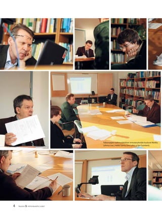 4 TALOUS & YHTEISKUNTA 2l2007
Palkansaajien tutkimuslaitoksen ennusteryhmään kuuluvat Markku
Lehmus (vas.),Heikki Taimio,Eero Lehto ja Ilpo Suoniemi).
 