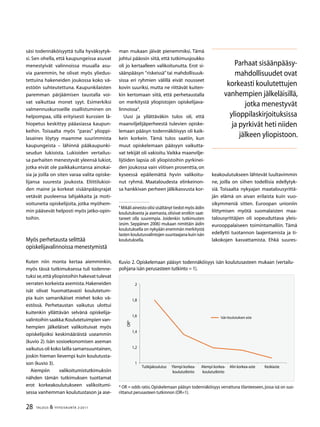 28 TALOUS  YHTEISKUNTA 2l
2011
säsi todennäköisyyttä tulla hyväksytyk-
si. Sen ohella, että kaupungeissa asuvat
menestyivät valinnoissa muualla asu-
via paremmin, he olivat myös yliedus-
tettuina hakeneiden joukossa koko vä-
estöön suhteutettuna. Kaupunkilaisten
paremman pärjäämisen taustalla voi-
vat vaikuttaa monet syyt. Esimerkiksi
valmennuskursseille osallistuminen on
helpompaa, sillä erityisesti kurssien lä-
hiopetus keskittyy pääasiassa kaupun-
keihin. Toisaalta myös ”paras” ylioppi-
lasaines löytyy maamme suurimmista
kaupungeista – lähinnä pääkaupunki-
seudun lukioista. Lukioiden vertailus-
sa parhaiten menestyvät yleensä lukiot,
jotka eivät ole paikkakuntansa ainokai-
sia ja joilla on siten varaa valita opiske-
lijansa suuresta joukosta. Eliittilukioi-
den maine ja korkeat sisäänpääsyrajat
vetävät puoleensa lahjakkaita ja moti-
voituneita opiskelijoita, jotka myöhem-
min pääsevät helposti myös jatko-opin-
toihin.
Myös perhetausta selittää
opiskelijavalinnoissa menestymistä
Kuten niin monta kertaa aiemminkin,
myös tässä tutkimuksessa tuli todenne-
tuksise,ettäyliopistoihinhakevattulevat
verraten korkeista asemista.Hakeneiden
isät olivat huomattavasti koulutetum-
pia kuin samanikäiset miehet koko vä-
estössä. Perhetaustan vaikutus ulottui
kuitenkin yllättävän selvänä opiskelija-
valintoihin saakka:Koulutetuimpien van-
hempien jälkeläiset valikoituivat myös
opiskelijoiksi keskimääräistä useammin
(kuvio 2). Isän sosioekonomisen aseman
vaikutus oli koko lailla samansuuntainen,
joskin hieman lievempi kuin koulutusta-
son (kuvio 3).
Aiempiin valikoitumistutkimuksiin
nähden tämän tutkimuksen tuottamat
erot korkeakoulutukseen valikoitumi-
sessa vanhemman koulutustason ja ase-
Kuvio 2. Opiskelemaan pääsyn todennäköisyys isän koulutusasteen mukaan (vertailu-
pohjana isän perusasteen tutkinto = 1).
1
1,2
1,4
1,6
1,8
2
Tutkijakoulutus Ylempi korkea-
koulututkinto
Alempi korkea-
koulututkinto
Alin korkea-aste Keskiaste
OR*
Isän koulutuksen aste
* OR = odds ratio.Opiskelemaan pääsyn todennäköisyys verrattuna tilanteeseen,jossa isä on suo-
rittanut perusasteen tutkinnon (OR=1).
man mukaan jäivät pienemmiksi. Tämä
johtui pääosin siitä, että tutkimusjoukko
oli jo kertaalleen valikoitunutta. Erot si-
säänpääsyn ”riskeissä” tai mahdollisuuk-
sissa eri ryhmien välillä eivät nousseet
kovin suuriksi, mutta ne riittävät kuiten-
kin kertomaan siitä, että perhetaustalla
on merkitystä yliopistojen opiskelijava-
linnoissa
.
Uusi ja yllättäväkin tulos oli, että
maanviljelijäperheestä tulevien opiske-
lemaan pääsyn todennäköisyys oli kaik-
kein korkein. Tämä tulos saatiin, kun
muut opiskelemaan pääsyyn vaikutta-
vat tekijät oli vakioitu.Vaikka maanvilje-
lijöiden lapsia oli yliopistoihin pyrkinei-
den joukossa vain viitisen prosenttia,on
kyseessä epäilemättä hyvin valikoitu-
nut ryhmä. Maataloudesta elinkeinon-
sa hankkivan perheen jälkikasvusta kor-

Mikäli aineisto olisi sisältänyt tiedot myös äidin
koulutuksesta ja asemasta,olisivat erotkin saat-
taneet olla suurempia. Joidenkin tutkimusten
(esim. Seppänen 2006) mukaan nimittäin äidin
koulutuksella on nykyään enemmän merkitystä
lasten koulutusvalintojen suuntaajana kuin isän
koulutuksella.
keakoulutukseen lähtevät luultavimmin
ne, joilla on siihen todellisia edellytyk-
siä. Toisaalta nykyajan maatalousyrittä-
jän elämä on aivan erilaista kuin vuo-
sikymmeniä sitten. Euroopan unioniin
liittymisen myötä suomalaisten maa-
talousyrittäjien oli sopeuduttava yleis-
eurooppalaiseen toimintamalliin. Tämä
edellytti tuotannon laajentamista ja ti-
lakokojen kasvattamista. Ehkä suures-
Parhaat sisäänpääsy-
mahdollisuudet ovat
korkeasti koulutettujen
vanhempien jälkeläisillä,
jotka menestyvät
ylioppilaskirjoituksissa
ja pyrkivät heti niiden
jälkeen yliopistoon.
 