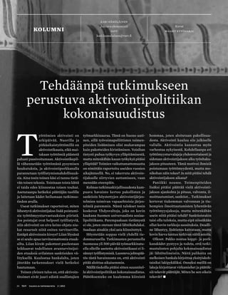 20 T&Y talous ja yhteiskunta 2 | 2013
KARI HÄMÄLÄINEN
Johtava ekonomisti
vatt
kari.hamalainen@vatt.fi
Kuvat
maarit kytöharju
T
yöttömien aktivointi on
arkipäivää. Nuorilla ja
pitkäaikaistyöttömillä on
aktivointikausia, eikä mui-
takaan työttömiä päästetä
pahasti passivoitumaan. Aktivointikepil-
lä vähennetään työttömänä pysymisen
houkutuksia, ja aktivointiporkkanalla
parannetaan työllistymismahdollisuuk-
sia. Aina tosin toinen käsi ei tunnu tietä-
vän toisen tekosia. Toisinaan toista kättä
ei taida edes kiinnostaa toisen touhut.
Asetutaanpa hetkeksi päättäjän tuolille
ja laitetaan kädet heilumaan tutkimus-
tiedon avulla.
Useat tutkimukset raportoivat, miten
lähestyvä aktivointijakso lisää poistumi-
sia työttömyysturvaetuuksien piiristä.
Jos poistujat ovat helposti työllistyviä,
niin aktivointi on oiva keino ohjata niu-
kat resurssit niitä eniten tarvitseville.
Entäpä aktivoinnin kireys? Liian löysänä
se ei seulo apua tarvitsemattomia etuuk-
silta. Liian kireät pakotteet puolestaan
leikkaavat todellisten avuntarvitsijoi-
den etuuksia erilaisten sanktioiden vä-
lityksellä. Kuulostaa hankalalta, joten
jätetään tarkennukset vielä hetkeksi
hautumaan.
Toinen yleinen tulos on, että aktivoin-
titoimet eivät juuri edistä osallistujien
työmarkkinauraa. Tämä on huono uuti-
nen, sillä työvoimapoliittisten toimen-
piteiden lisääminen olisi mukavampaa
kuin pakotteiden kiristäminen. Voisihan
tietysti puhua työkyvyn ylläpitämisestä,
mutta mitenkähän kauan työkykyä pitäisi
ylläpitää? Toimien vaikuttamattomuutta
on nimittäin raportoitu useiden vuosien
aikajänteellä. No, ei takerruta aktivoin-
tijaksolle siirtyvien auttamiseen, vaan
mennään eteenpäin.
Kolmas tutkimuskirjallisuudesta kum-
puava havainto kertoo pakollisten ja
sanktioin höystettyjen aktivointijärjes-
telmien toimivan vapaaehtoisia järjes-
telmiä paremmin. Nämä tulokset tosin
koskevat Yhdysvaltoja, joka on kovin
kaukana Suomen universaalista sosiaa-
lipolitiikasta. Parempaakaan tietämystä
ei ole, joten otetaan tämä lähtökohdaksi.
Saadaan ainakin yksi asia kiinnitettyä.
Höystetään soppaa vielä yhdellä tie-
donmurusella. Tutkimusten perusteella
Suomessa yli 500 päivää työmarkkinatu-
ella olleille asetettu aktivointikausi ei li-
sännyt työllistymisiä. Luonteva johtopää-
tös tästä havainnosta on, että aktivointi
pitää aloittaa aikaisemmin.
Näillä tiedoilla pitäisi sitten suunnitel-
la aktivointipolitiikan kokonaisuudistus.
Päätöksenteko on kuulemma kiireistä
hommaa, joten aloitetaan pakollisuu-
desta. Aktivointi kuuluu siis julkiselle
vallalle. Aktivointia kannattaa myös
varhentaa nykyisestä. Kohdellaanpa eri
työttömyysturvalajeja yhdenvertaisesti ja
sidotaan aktivointijakson alku työnhaku-
jakson pituuteen. Tämä motivoi ihmisiä
poistumaan työttömyydestä, mutta mo-
nikohan näin tekee? Ja mitä pitäisi tehdä
aktivointijakson aikana?
Paniikki nousee. Toimenpiteiden
lisäksi pitäisi päättää vielä aktivointi-
jakson ajankohta ja pituus, valvonta, il-
moittautumiset, sanktiot... Tutkimukset
kertovat tiukemman valvonnan ja tiu-
hempien ilmoittautumisten lyhentävän
työttömyysjaksoja, mutta mitenkähän
usein niitä pitäisi tehdä? Sanktioistakin
taisi olla tuloksia, mutta eipä niissäkään
ollut kovin tarkkoja suosituksia. Deadli-
ne lähestyy, lisätietoa kaivataan, mutta
kovin harva tuntuu tutkivan näitä asioita.
Olkoot. Pakko nostaa keppi- ja pork-
kanakädet pystyyn ja todeta, että tutki-
mustulosten pohjalta kokonaisuudistus
jäi lähtötelineisiin. Näitä palikoita on
melkoisen hankala kirjoittaa yksityiskoh-
taisiksi lakipykäliksi. Onneksi meillä on
lakeja kirjoittavat virkamiehet ja päätök-
siä tekevät päättäjät. Miten he sen oikein
tekevät? •
Tehdäänpä tutkimukseen
perustuva aktivointipolitiikan
kokonaisuudistus
KOLUMNI
20 T&Y talous ja yhteiskunta 2 | 2013
 