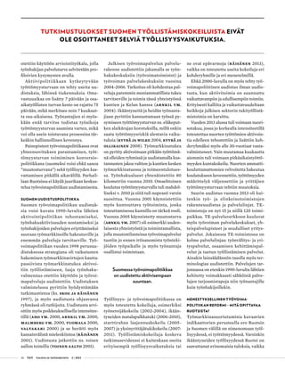 26 T&Y talous ja yhteiskunta 2 | 2013
otettiin käyttöön arviointityökalu, jolla
työnhakijan palvelutarve selvitetään pro-
filoivien kysymysten avulla.
Aktiivipolitiikkaan kytkeytyvään
työt­tömyysturvaan on tehty useita uu-
distuksia, lähinnä tiukennuksia. Oma-
vastuuaikaa on lisätty 7 päivään ja osa-
aikatyöllisten turvan kesto on rajattu 75
päivään, mikä merkitsee noin 7 kuukaut-
ta osa-aikaisena. Työnantajien ei myös-
kään enää tarvitse todistaa työaikoja
työttömyysturvan saamista varten, mikä
voi olla usein toistuvana prosessina tär-
keäkin hallinnollinen kevennys.
Painopisteet työvoimapolitiikassa ovat
yhteensovituksen parantaminen, työt-
tömyysturvan toimiminen konversio-
politiikkana (suomeksi voisi ehkä sanoa
”muutosturvana”) sekä työllisyyden kas-
vattaminen pitkällä aikavälillä. Parhail-
laan Ruotsissa ei käydä juurikaan keskus-
telua työvoimapolitiikan uudistamisesta.
Suomen uudistuspolitiikka
Suomen työvoimapolitiikan uudistuk-
sia voisi kuvata 1990-luvulta lähtien
aktivointipolitiikan tehostamiseksi,
työnhakuaktiivisuuden nostamiseksi ja
työnhakijoiden palvelujen eriyttämiseksi
suoraan työmarkkinoille hakeutuville ja
enemmän palveluja tarvitseville. Työ-
voimapolitiikan vuoden 1998 perusuu-
distuksessa strategiana oli vaikutusten
hakeminen työmarkkinavirtojen kautta:
passiivista työmarkkinatukea aktivoi-
tiin työllistämiseen, laaja työnhaku-
valmennus otettiin käyttöön ja työvoi-
mapalveluja uudistettiin. Uudistuksen
valmistelussa pyrittiin hyödyntämään
tutkimustietoa (ks. Skog ja Räisänen
1997), ja myös uudistusta ohjaavassa
ryhmässä oli tutkijoita. Uudistusta arvi-
oitiin myös poikkeuksellisella intensitee-
tillä (Aho ym. 2000, Arnkil ym. 2000,
Malmberg ym. 2000, Tuomala 2000,
Valtakari 2000) ja se herätti myös
kansainvälistä mielenkiintoa (Räisänen
2001). Uudistusta jatkettiin ns. toisen
aallon toimilla (Toinen aalto 2001).
Julkisen työvoimapalvelun palvelu-
rakenne uudistettiin jakamalla se työn-
hakukeskuksiin (työvoimatoimistot) ja
työvoiman palvelukeskuksiin vuosina
2004-2006. Tarkoitus oli kohdentaa pal-
veluja paremmin moniammatillista tukea
tarvitseville ja toimia tässä yhteistyössä
kuntien ja Kelan kanssa (Arnkil ym.
2004). Ikääntyneitä ja heidän työnanta-
jiaan pyrittiin kannustamaan työssä py-
symiseen työttömyysturvan ns. eläkeput-
ken alaikärajan korotuksilla, millä onkin
saatu työttömyysriskiä alentavia vaiku-
tuksia (Kyyrä ja Wilke 2004, Kyyrä ja
Ollikainen 2008). Työmarkkinatukea
on pyritty aktivoimaan pitkään työttömä-
nä olleiden ryhmissä ja uudistamalla kus-
tannusten jakoa valtion ja kuntien kesken
työmarkkinatuessa ja toimeentulotues-
sa. Työnhakualueet yhtenäistettiin 80
kilometriin vuonna 2010. Omaehtoinen
koulutus työttömyysturvalla tuli mahdol-
liseksi v. 2010 ja siitä tuli nopeasti varsin
suosittua. Vuonna 2001 käynnistettiin
myös kuntouttava työtoiminta, jonka
toteuttamisessa kunnilla on tärkeä rooli.
Vuonna 2005 käynnistetty muutosturva
(Arnkil ym. 2007) oli esimerkki uuden-
laisesta yhteistyöstä ja toimintamallista,
jolla muutostilanteissa työvoimapalvelut
tuotiin jo ennen irtisanomista työnteki-
jöiden työpaikalle ja myös työnantaja
osallistui toimintaan.
Suomessa työvoimapolitiikkaa
on uudistettu aktiivisempaan
suuntaan.
Työllisyys- ja työvoimapolitiikassa on
myös toteutettu kokeiluja, esimerkiksi
työnetsijäkokeilu (2002-2004), ikään-
tyneiden matalapalkkatuki (2006-2010),
starttirahan laajennuskokeilu (2005-
2007) ja yksinyrittäjätukikokeilu (2007-
2011). Työllistämiskokeiluja koskeva
tutkimusevidenssi ei kuitenkaan osoita
erityisempiä työllisyysvaikutuksia tai
ne ovat epävarmoja (Räisänen 2013),
vaikka on toteutettu useita kokeiluja eri
kohderyhmille ja eri menetelmillä.
Ehkä 2000-luvulla on myös tehty työ-
voimapoliittinen uudistus ilman uudis-
tusta, kun aktiivitoimia on suunnattu
vaikuttavampiin ja edullisempiin toimiin.
Erityisesti kalliita ja vaikuttavuudeltaan
heikkoja julkisen sektorin tukityöllistä-
mistoimia on karsittu.
Vuoden 2013 alussa tuli voimaan nuori-
sotakuu, jossa jo korkealla intensiteetillä
toteutettua nuorten työttömien aktivoin-
tia edelleen tehostettiin ja lisättiin koh-
deryhmäksi myös alle 30-vuotiaat vasta-
valmistuneet. Vain muutamaa kuukautta
aiemmin tuli voimaan pitkäaikaistyöttö-
myyden kuntakokeilu. Nuorten ammatti-
kouluttamattomien velvoitetta hakeutua
koulutukseen kevennettiin, työttömyyden
määrittelyä väljennettiin ja yrittäjien
työttömyysturvaan tehtiin muutoksia.
Suurin uudistus vuonna 2013 oli kui-
tenkin työ- ja elinkeinotoimistojen
rakenneuudistus ja palvelulinjat. TE-
toimistoja on nyt 15 ja niillä 120 toimi-
paikkaa. TE-palveluverkkoon kuuluvat
myös työvoiman palvelukeskukset, yh-
teispalvelupisteet ja seudulliset yritys-
palvelut. Jokaisessa TE-toimistossa on
kolme palvelulinjaa: työnvälitys- ja yri-
tyspalvelut, osaamisen kehittämispal-
velut ja tuetun työllistämisen palvelut.
Ainakin lainsäädännön tasolla myös ter-
minologiaa uudistettiin. Palvelujen tar-
jonnassa on etenkin 1990-luvulta lähtien
kehitetty voimakkaasti sähköisiä palve-
lujen tarjoamistapoja niin työnantajille
kuin työnhakijoillekin.
Menestyksellinen työvoima-
politiikan reformi – mitä opittavaa
Ruotsista?
Työmarkkinasuoriutumista kuvaavien
indikaattorien perusteella ero Ruotsin
ja Suomen välillä on nimenomaan työl-
lisyydessä, ei työttömyydessä. Varsinkin
ikääntyneiden työllisyydessä Ruotsi on
saavuttanut erinomaisia tuloksia, vaikka
Tutkimustulokset Suomen työllistämiskokeiluista eivät
ole osoittaneet selviä työllisyysvaikutuksia.
 