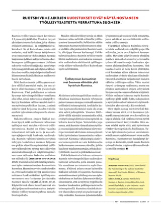  T&Y talous ja yhteiskunta 2 | 2013 29
Ruotsin työllisyysasteeseen kaventuisi
2,5 prosenttiyksikköön. Tämä on tietysti
yksinkertaistettu laskelma, joka ohittaa
erilaiset kerrannais- ja syrjäyttämisvai-
kutukset. Se ei kuitenkaan poista sitä
tosiasiaa, että kaikki muut Pohjoismaat
ovat onnistuneet yhdistämään Suomea
laajemman julkisen sektorin Suomea kor-
keampaan työllisyysasteeseen. Julkisen
sektorin rooli työllistäjänä ja sen yhteys
työvoimapolitiikkaan sekä työmarkkinoi-
den alue-eroihin tarjoaisi potentiaalisesti
kiinnostavan lisänäkökulman maiden vä-
liseen vertailuun.
Mitä luultavimmin työllisyysero mai-
den välillä kaventuisi myös, jos osa-ai-
katyö olisi Suomessa yhtä yleistä kuin
Ruotsissa. Yksi pohdinnan arvoinen
kysymys työvoimapolitiikan vertailussa
olisi ollut, missä määrin osa-aikatyö kyt-
keytyy Ruotsissa vallitsevaan inklusiivi-
sen työvoimapolitiikan linjaan, ja missä
määrin tämä heijastuu maiden välisiin
eroihin työvoiman ulkopuolella olemi-
sen syissä.
Rakenteellisten erojen lisäksi voi-
daan kysyä, mikä on Ruotsin valitseman
työlinjan rooli maiden välisissä työlli-
syyseroissa. Ruotsi on viime vuosina
toteuttanut mittavia vero- ja sosiaali-
turvajärjestelmää koskevia uudistuk-
sia. Ruotsin valtiovarainministeriössä
tehtyjen laskelmien mukaan leijonan
osa pitkän aikavälin myönteisistä työlli-
syysvaikutuksista syntyy työssäkäyvien
ansiotulovähennyksen ja työttömyystur-
van tasoa tai kestoa laskevien uudistus-
ten välityksellä (Ministry of Finance
2012). Uudistukset ovat kiistatta paranta-
neet työn vastaanottamisen kannustimia
Ruotsissa. Huomionarvoista on kuitenkin
se, että uudistusten myötä kannustimia
mittaavat keskimääräiset työllistymis-
veroasteet ovat laskeneet jotakuinkin
Suomen tasolle (Hämäläinen 2012).
Käytettävissä olevat tulot kasvavat siis
yhtä paljon molemmissa maissa, jos työt-
tömän työllistyminen tapahtuu samalla
bruttopalkalla.
Maiden välisiä työllisyyseroja on täten
hieman vaikea selittää erilaisilla työllis-
tymisen kannustimilla. Pelkästään näihin
perustuen Suomen työllisyysasteen pitäi-
si vieläkin olla jotakuinkin Ruotsin tasol-
la, ellei jopa hieman korkeampi. Vaikka
tulevaisuudessa Ruotsin työllisyysaste
lähtisi uudistusten seurauksena nousuun,
niin uudistuksia edeltäneitä työllisyys-
eroja niiden vaikutuksilla ei kuitenkaan
kyetä selittämään.
Työllistymisen kannustimet
ovat Suomessa vähintään yhtä
hyvät kuin Ruotsissa.
Aktiivisen työvoimapolitiikan osalta ar-
tikkelissa mainitaan Ruotsin ryhtyneen
painottamaan aiempaa voimakkaammin
työllistäviä toimenpiteitä. Artikkelin ku-
vion 1 perusteella tämä ei tosin ole aivan
niin selvä johtopäätös. Vuosien 2005-
2010 välillä näyttäisi enemmänkin siltä,
että työvoimapoliittisia toimenpiteitä on
leikattu kautta linjan. Voitaisiinko jopa
sanoa, että Ruotsin viimeaikainen työlin-
ja on ensisijaisesti tarkoittanut siirtymis-
tä perinteisistä aktiivisista toimenpiteistä
kohti työttömien kannustimiin vaikut-
tamista? Aiempaa vähäisempiä aktiivi-
sia toimenpiteitä on vain kohdennettu
heikoimmassa asemassa oleville, joihin
kuuluvat maahanmuuttajat, pitkäaikais-
työttömät, nuoret ja pitkäaikaissairaat.
Pitkäaikaissairaita lukuun ottamatta
Ruotsin työvoimapolitiikan uudistukset
tuntuvat sellaisilta, joita ainakin jossa-
kin muodossa on toteutettu myös Suo-
messa. Yhdessä asiassa maat kuitenkin
liikkuvat selvästi eri suuntiin. Suomessa
ansiosidonnaisen työttömyysturvan työs-
säoloehtoa on harkittu lyhennettäväksi jo
siinä määrin, että se täyttyisi tyypillisellä
kuuden kuukauden palkkaperusteisella
toimenpiteellä. Ruotsissa tämänkaltais-
ten tilanteiden syntyä on puolestaan py-
ritty estämään. Suomessa työssäoloehdon
lyhentämistä ei tosin ole vielä toteutettu,
joten sekään ei auta selittämään vallin-
neita työllisyyseroja.
Ylipäätään valtaosa Ruotsissa toteu-
tetuista uudistuksista näyttää paperilla
sellaisilta, jotka ovat käytössä Suomes-
sakin. Havainto alleviivannee yhtäältä
maiden samankaltaisuutta ja toisaalta
työmarkkinareformeja koskevien aja-
tusten yleismaailmallista luonnetta. Tätä
taustaa vasten ei liene kovin yllättävää,
että Ruotsissa viime aikoina toteutetut
uudistukset eivät ole ainakaan silmämää-
räisesti katsottuna heijastuneet maiden
välisiin työllisyyseroihin. Väite vaatisi
tietysti tarkempaa tutkimusta, mutta osa
pitkään kestäneiden erojen selityksistä
löytynee myös rakenteellisista tekijöistä.
Näihin osaltaan lukeutuu myös Ruotsin
pyrkimys pitää kaikki ikään, sukupuoleen
ja syntymämaahan katsomatta työmark-
kinoiden yhteydessä ja käytettävissä.
Olen täysin samaa mieltä Heikki Räi-
säsen kanssa siitä, että Suomessa työ-
markkinauudistukset ovat kerrallisia ja
kapea-alaisia eikä tutkimustietoa pyritä
systemaattisesti kerryttämään. Olen sa-
maa mieltä myös siitä, että työvoiman
riittävyydestä pitää olla huolissaan. Tu-
levan työvoiman tarjonnan varmistami-
seksi kannattaa ehdottomasti ottaa mallia
Ruotsista. Huomattavasti hankalampi ky-
symys on kuitenkin, mistä osasta Ruotsin
työmarkkinoita ja työmarkkinauudistuk-
sia mallia otetaan. •
Kirjallisuus
Ministry of Finance (2012), How Should
the Functioning of the Labour Market Be
Assessed?, Stockholm: Ministry of Finance,
Reports 2012:5.
Hämäläinen, K. (2012), Näkökulmia
Suomen ja Ruotsin työmarkkinoihin, teok-
sessa Kilpailukyky ja työn tarjonta – oppia
Ruotsin kokemuksista?, Valtioneuvoston
kanslian raporttisarja 4/2012.
Ruotsin viime aikojen uudistukset eivät näytä nostaneen
työllisyysastetta verrattuna Suomeen.
 