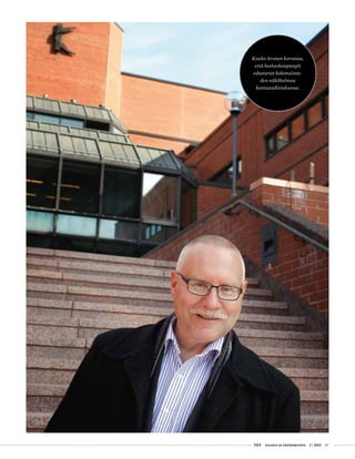  T&Y talous ja yhteiskunta 2 | 2013 47
Kauko Aronen korostaa,
että keskuskaupungit
edustavat kokonaisuu-
den näkökulmaa
kuntauudistuksessa.
 