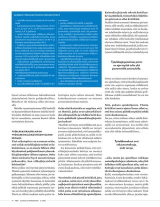 54 T&Y talous ja yhteiskunta 2 | 2013
lisesti ottaen tällaisissa lakisääteisissä
järjestelmissä hyvin poikkeuksellista.
Minulla ei ole tiedossa, oliko sitä muu-
alla.
Meidän varautumisemme tällä hetkellä
on kansainvälisesti katsoen todella hyväl-
lä tolalla. Hollanti on maa, jossa on myös
hyvin varauduttu, samoin Ruotsi vähän
toisenlaisin keinoin.
Työeläkejärjestelmä on
työmarkkinajärjestöjen välinen
sopimus
Yksi erikoispiirre on varmaan sekin,
että vaikka työeläkejärjestelmä on la-
kisääteinen, se on alusta lähtien ollut
käytännössä pohjimmiltaan työmark-
kinajärjestöjen välinen sopimus. Onko
tämä mielestäsi hyvä menettelytapa
jatkossakin, kun eläkejärjestelmää
kehitetään?
Minä pidän sitä hyvänä järjestelmänä.
Tämän systeemin maksavat työnantajat ja
palkansaajat. Minusta olisi outoa, jos ra-
hoittajilla ei olisi sanansijaa siihen, miltä
systeemi näyttää. Suomessa on kuitenkin
tuotu lakimääräinen säätely päälle, joka
ehkä pelkkää sopimusta paremmin tur-
vaa sen kestävyyden pitkällä aikavälillä.
Tässä on silloin mukana myös paitsi ra-
Kuitenkin järjestöt tekevät heitä kos-
kevia päätöksiä. Esimerkiksi eläkeläis-
ten piirissä on ollut kritiikkiä.
Nythän tämä systeemi rakentuu periaat-
teessa sillä tavalla, että jos eläkejärjestel-
mään tehdään muutoksia, niin ne koske-
vat työelämään tulevia ja siellä olevia ja
vasta vähitellen eläkeläisiä. Eli sopimuk-
set tehdään sillä hetkellä työelämässä
olevien eläketurvasta. Totta kai mukaan
tulee mm. indeksikysymyksiä, joihin var-
masti tässä viittaat, ja jotka koskevat eri-
tyisesti eläkkeellä olevien tulokehitystä.
Työeläkejärjestelmän piiriin
on ajan myötä tultu yhä
pienemmillä ansiotuloilla.
Sitten on tämä nuoria koskeva kysymys.
Jos ajatellaan, että työmarkkinajärjestöt
eivät ole sopivia sopimaan eläkkeistä,
niin mikä taho sitten, koska ne polvet
eivät ole vielä edes päätösvaltaisia poli-
tiikassa eivätkä muuallakaan? Se on siis
aika hankalaa.
Niin, puhuin opiskelijoista. Tämän
kritiikin tausta-ajatus lienee ollut se,
että itse asiassa päätökset pitäisi tehdä
vain eduskunnassa.
No joo, sitten tullaan siihen edellä käsi-
teltyyn kysymykseen, mikä sana rahoit-
tajilla on systeemissä. Jos meillä olisi
verorahoitettu järjestelmä, niin silloin
asia olisi vähän toisennäköinen...
Työeläkemaksut ovat
vakuutusmaksuja,
eivät veroja.
...niin, mutta jos ajatellaan vaikkapa
sosiaalipalvelujen rahoitusta, niin yhtä
laillahan siellä ajatellaan niin, että ra-
hoittajia ovat kansalaiset, jotka äänes-
tävät edustajansa eduskuntaan.
Kyllä, sosiaalipalveluthan ovat verora-
hoitteisia. Usein kysytään, ovatko TyEL-
maksut tai eläkemaksut veroa vai ei. Se
on akateeminen kysymys, mutta pitää
muistaa, että etuuden ja maksun välinen
suhde on tiivistynyt aika rankasti. Siinä
on aika läheinenkin yhteys, ja joka tapa-
–	 työeläke karttuu ansioista 18-68 vuoden
iässä
–	 karttumisprosentti riippuu iästä - 18-52:
1,5 %, 53-62: 1,9 %, 63-67 (kannustinkart-
tuma): 4,5 % palkasta
–	 ansiot tarkistetaan eläkkeen alkamis-
hetken tasolle palkkakertoimella, jossa
ansiotason muutoksen paino on 80 % ja
hintojen muutoksen paino 20 %
–	 kullekin syntymävuosiluokalle määri-
tellään elinaikakerroin, joka pienentää al-
kavaa eläkettä, jos 62-vuotiaan tilastoista
(ei siis ennusteista) laskettu elinajan odote
nousee; 1951 syntyneille elinaikakerroin
alensi kuukausieläkettä noin 2 prosenttia
–	eläkeaikana työeläkkeitä tarkistetaan
työeläkeindeksillä, jossa ansiotason muu-
toksen paino on 20 % ja hintojen muutok-
sen paino 80 %
työeläkejärjestelmästä maksetaan
•	 vanhuuseläkkeitä, joille voi jäädä 63-68-
vuotiaana
• 	työkyvyttömyyseläkkeitä
•	 osa-aikaeläkkeitä, joille voi jäädä 61-67-
vuotiaana
•	 perhe-eläkkeitä leskille ja lapsille
–	 työeläkkeet rahoitetaan työeläkemak-
sulla, josta työnantajat maksavat noin 75
prosenttia, työntekijät noin 20 prosent-
tia ja yrittäjät 5 prosenttia; lisäksi valtio
osallistuu yrittäjien, maatalousyrittäjien
ja merenkulkijoiden eläkkeiden kustan-
nuksiin
–	karttuneista eläkemaksuista tehtyjen
työeläkesijoitusten arvo on nyt noin 150
miljardia euroa, joka on noin neljäsosa
eläkevastuista eli jo ansaittujen eläkeoi-
keuksien pääoma-arvosta
– 	työeläkejärjestelmän toimeenpanosta
huolehtivat yksityisillä aloilla seitsemän
työeläkeyhtiötä sekä 20 työeläkekassaa ja
-säätiötä. Maatalousyrittäjien eläketur-
vaa hoitaa Mela ja merimiesten eläkkeitä
Merimieseläkekassa. Julkisen sektorin
eläketurva hoidetaan valtaosin Kevassa
(ent. Kuntien eläkevakuutuksessa)
–	 alan lakisääteisenä yhteiselimenä toimii
Eläketurvakeskus (ETK)
Suomen työeläketurvan peruspiirteet
hoittajien myös valtion intressit. Tämä
kolmikantainen systeemi on minusta
perusrakenteeltaan mainio.
Onko siinä kuitenkin se ongelma, että
on ihmisiä, jotka ovat työmarkkinoi-
den ulkopuolella ja tehdään heitä kos-
kevia päätöksiä työmarkkinajärjestö-
jen kesken?
Tässähän sovitaan ansioeläkkeestä, ja se
karttuu työansioista. Meillä on tietysti
perusturvajärjestelmä, siis kansaneläke-
puoli, jonka pitää hoitaa ne, joilla ei ole
lainkaan tai on hyvin vähäisessä määrin
työansioita. Nämähän ovat nykyisin hy-
vin symbioosissa.
Jos katsomme pitkää linjaa, niin työ-
eläkejärjestelmän kehitys on mennyt
koko ajan siihen suuntaan, että entistä
pienemmät ansiot tulevat työeläketurvan
piiriin. Aikaisemmin oli pitkiä karensse-
ja, kuukausia. Nyt kun ansaitsee noin 60
euroa kuukaudessa, niin tulee työeläke-
vakuutetuksi.
Tavoittelin sitä pientä kritiikkiä, jota
on joskus esiintynyt, että työmarkki-
najärjestöt ajattelevat omia jäseniään,
jotka ovat töissä eivätkä välttämättä
niitä, jotka ovat työvoiman ulkopuo-
lella kuten eläkeläisiä ja opiskelijoita.
 