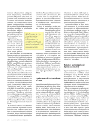 28 TALOUS & YHTEISKUNTA 3·2006
ihmisten velkaantuminen sekä perin-
teisen lähiyhteisön ja perhemallin ha-
joaminen. Ongelmiin jälkikäteen rea-
goiminen ei riitä, vaan keskeistä on ollut
sosiaalisen turvallisuuden parantami-
nen siten, että jo ennakolta ehkäistään
monien ongelmien syntyä tai ainakin
kärjistymistä. Tästä näkökulmasta työl-
listäminen, työolojen ja työsuhteiden
kehittäminen sekä toi-
miva yhteiskunnallinen
palvelujärjestelmä kuu-
luvat olennaisesti hyvin-
vointivaltioon.
Hyvinvointivaltion kä-
sitettä voi täsmentää
tasa-arvon asteen ja
sosiaalisten oikeuksien
kautta. Tasa-arvoa hyö-
tyjen ja taakkojen jaos-
sa eli tulojen, palvelu-
jen ja verojen jaossa voi pitää tärkeänä
hyvinvointivaltion tunnusmerkkinä.
Tämä ei merkitse täydellistä tasajakoa
vaan tasa-arvon jonkinasteista lisäämis-
tä uudelleenjaon kautta ja takaamalla
kaikille mahdollisimman samanlaiset
lähtökohdat. Tasa-arvoisuuden periaa-
te koskee niin eri tulonsaajaryhmiä
kuin eri sukupuoliakin.
Sosiaalisten oikeuksien aste viittaa
siihen, kuinka laajasti ihmiset ovat oi-
keutettuja sosiaalisiin tulonsiirtoihin ja
palveluihin sekä siihen, kuinka kor-
vaavia tulonsiirrot ja laadukkaita pal-
velut ovat. Etujen laaja kattavuus, uni-
versalismi, on tärkeää väliinputoami-
sen ja syrjäytymisen ehkäisemiseksi.
Tärkeätä on myös se, että etuudet
eivät jää hyvin nimellisiksi ja vaatimat-
tomiksi vaan turvaavat riittävän toi-
meentulon. Työnteko on toimeentu-
lon ensisijainen perusta ja tätä kautta
työvoimapolitiikka kytkeytyy läheisesti
sosiaalipolitiikkaan, mutta riskien
kohdatessa julkisen vallan vastuulle
jää ihmisten perusturvasta huolehti-
misen.
Kansalaisten oikeudet ovat demokra-
tioissa vähitellen laajentuneet siviilioi-
keuksista (mm. elinkeinovapaus ja oi-
keus yksityisomistukseen) poliittisiin
oikeuksiin (kuten mielipiteenilmaisu-
ja organisoitumisvapaus) ja sosiaalisiin
oikeuksiin. Voidaan puhua sosiaalisen
kansalaisuuden vahvistumisesta. Sen
keskeinen piirre on, että yksilöillä tai
ryhmillä on mahdollisuudet osallistua
täysivaltaisesti yhteiskunnan toimintaan
ja päätöksentekoon – tosiasiallisesti
eikä vain muodollisesti.
Köyhyys ja sosiaalinen syrjäytymi-
nen voidaan myös nähdä sosiaalisen
kansalaisuuden poisvie-
misenä. Kun köyhyy-
dellä ei ymmärretä vain
aineellista puutetta
vaan kaikkea sellaista
tarpeiden tyydyttämät-
tömyyttä, joka estää ih-
mistä kehittymästä itse-
näiseksi ja täysivaltai-
seksi toimijaksi yhteis-
kunnassa, se merkitsee
samalla sosiaalisen kan-
salaisuuden vajaata toteutumista. Siksi
köyhyyden ja syrjäytymisen eh-
käiseminen on kehittyneen hyvinvoin-
tivaltion tärkeä tunnusmerkki. Histo-
riallisesti sosiaalinen kansalaisuus on
ollut vahvasti sidoksissa kansallisvalti-
on muotoutumiseen ja yleiseen demo-
kratian laajentumiseen, ja siten se on
ollut alueellisesti rajattua ja tässä mie-
lessä myös poissulkevaa. (Ferrera
2005)
Hyvinvointivaltion sosiaalinen
perusta
Suomalaisessakin keskustelussa hyvin-
vointivaltiota on paljolti arvioitu talou-
den ja rahoituksen näkökulmasta.
Onkin selvää, että sosiaalista turvalli-
suutta voidaan edistää vain taloudel-
listen resurssien ja rahoitusmahdolli-
suuksien rajoissa. Kuitenkin hyvinvoin-
tivaltion oikeutuksen perustelu on
enemmän inhimillinen ja sosiaalinen
kuin taloudellinen – kyse on jokaiselle
kuuluvasta ihmisarvosta ja mahdolli-
suudesta osallistua yhteiskunnan toi-
mintaan. Mutta taloudellisen ja sosi-
aalisen lähtökohdan välillä ei välttämät-
tä ole ylittämätöntä vastakohtaa. Ih-
misten koulutuksen, sosiaalisen turval-
lisuuden ja tasa-arvoisten edellytysten
tukeminen on pitkän päälle myös ta-
loudellisen kehityksen kannalta tärkeä
perusta ja voimavara. Näiden lähtökoh-
tien yhteensovittamisessa on keskeistä
kiinnittää huomiota sosiaaliturvan ja
palvelujen järjestämisen tapaan.
Hyvinvointivaltiolla on myös poliit-
tinen perustansa. Se on yhteiskunnal-
listen voimien ja poliittisten puoluei-
den toiminnan tuloksena syntynyt ja
kehittynyt järjestelmä. Tästä kyllä seu-
raa myös eroja eri maiden välille: sosi-
aalipolitiikka on saanut jossain määrin
erilaisen painotuksen ja sisällön myös
eri EU-maissa. Erot johtuvat vain osaksi
taloudellisista seikoista. Toisaalta hy-
vinvointivaltiolla on varsin vahva po-
liittinen perusta kaikissa maissa. Kes-
keisillä tulonsiirto- ja palvelujärjestel-
millä on kansalaisten kannatus taka-
naan, vaikka yksityiskohdissa mielipi-
teet vaihtelevatkin. Eläkeläisten tulot
näyttävät olevan tärkeämpiä kuin työt-
tömien ja syrjäytyneiden (siis työtä vie-
roksuvien) korvaukset.
Erilaiset eurooppalaiset
hyvinvointimallit
Hyvinvointivertailuissa pyritään varsin
usein asettamaan vastakkain oman
maan hyvät olot ja muiden maiden
huonommat olot. “Me” olemme kil-
pailukykyisimpiä, ja pohjoismainen
malli on malli kaikille (Kettunen 2006).
Vaikka jokaisella maalla on ollut omat
ratkaisunsa ja omat instituutionsa, ver-
tailevalla otteella on puolensa.
Oheisessa kaaviossa on tarkoituksel-
lisen yksinkertaistavasti esitetty länsi-
eurooppalaisten hyvinvointimallien
piirteitä. Mallien sisälläkin maat toki
eroavat toisistaan; esimerkiksi Man-
ner-Eurooppaan luettu Hollanti on
eräiltä osin lähellä pohjoismaista hy-
vinvointimallia (universalismin koros-
tuminen, työllisyysaste). Hyvinvoinnin
tuottamisessa on eroteltu julkinen val-
ta, markkinat, perhe ja yhteisöt, joista
yhteisöillä viitataan osin lähiyhteisöön
mutta paljolti myös sosiaali- ja terve-
ysjärjestöihin, joilla usein on laajaa pal-
velutoimintaa. “Mallimaat” ovat kirjal-
Köyhyyden ja syr-
jäytymisen eh-
käiseminen on
kehittyneen hyvin-
vointivaltion tärkeä
tunnusmerkki.
 
